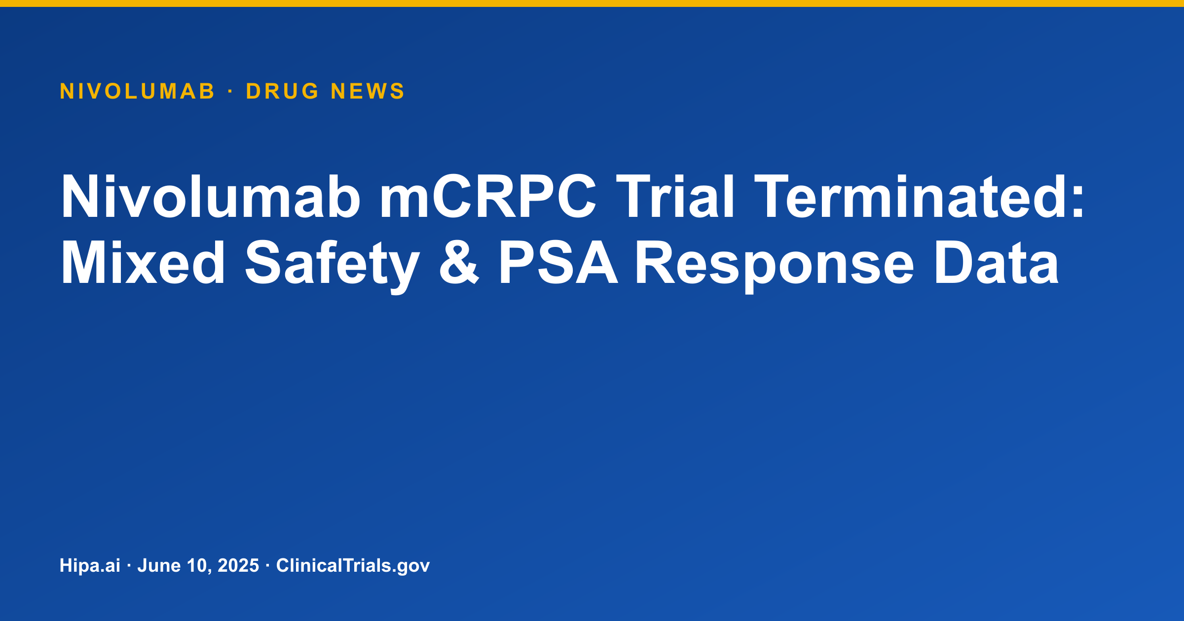 Nivolumab mCRPC Trial Terminated: Mixed Safety & PSA Response Data — drug news card