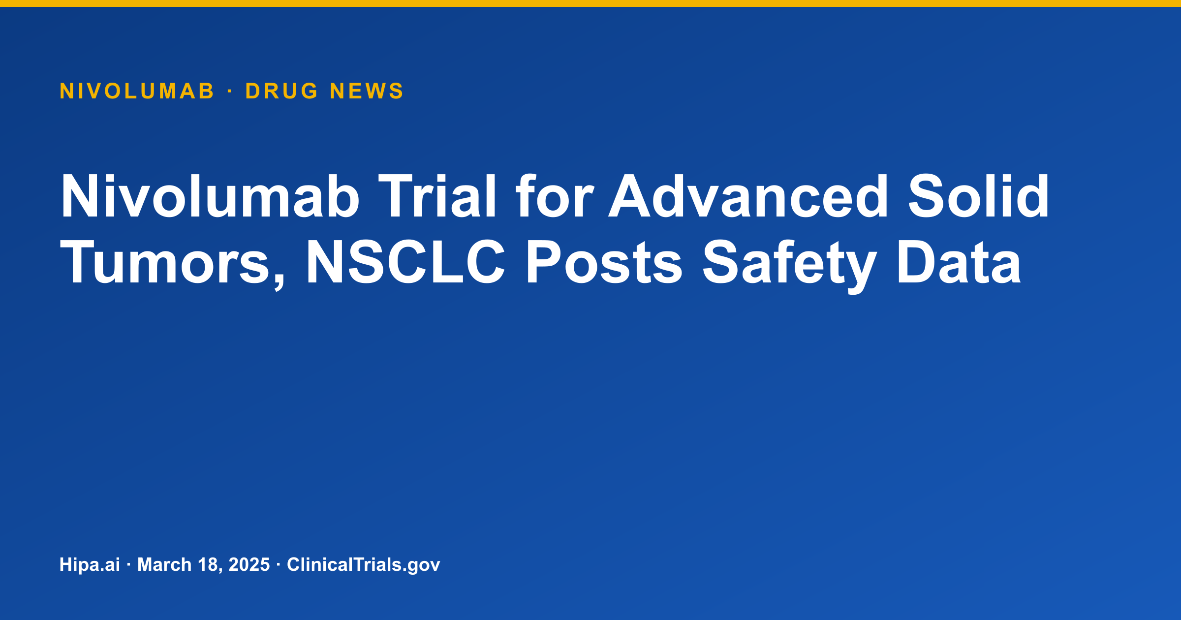 Nivolumab Trial for Advanced Solid Tumors, NSCLC Posts Safety Data — drug news card
