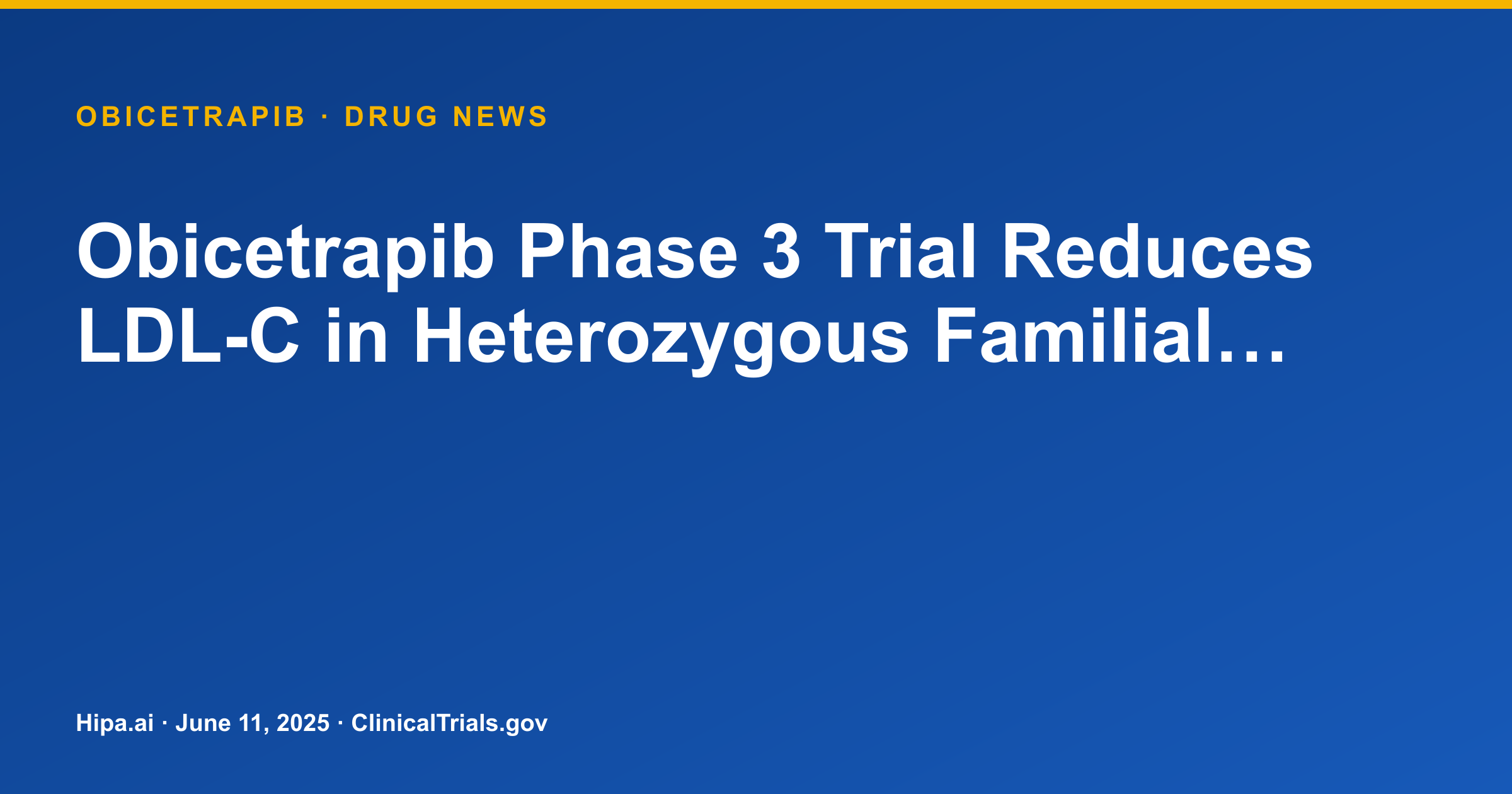 Obicetrapib Phase 3 Trial Reduces LDL-C in Heterozygous Familial… — drug news card