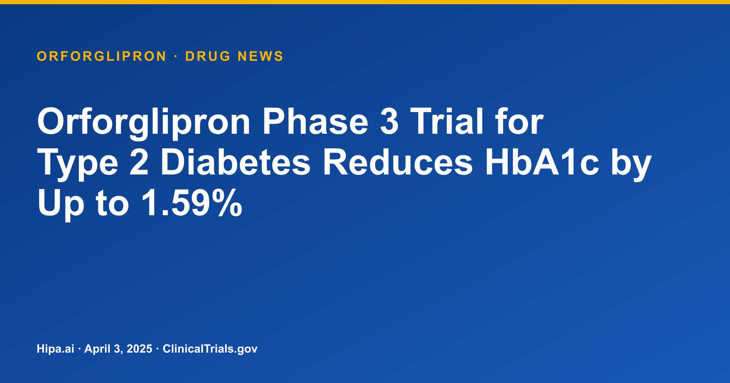 Orforglipron Phase 3 Trial for Type 2 Diabetes Reduces HbA1c by Up to 1.59% — drug news card