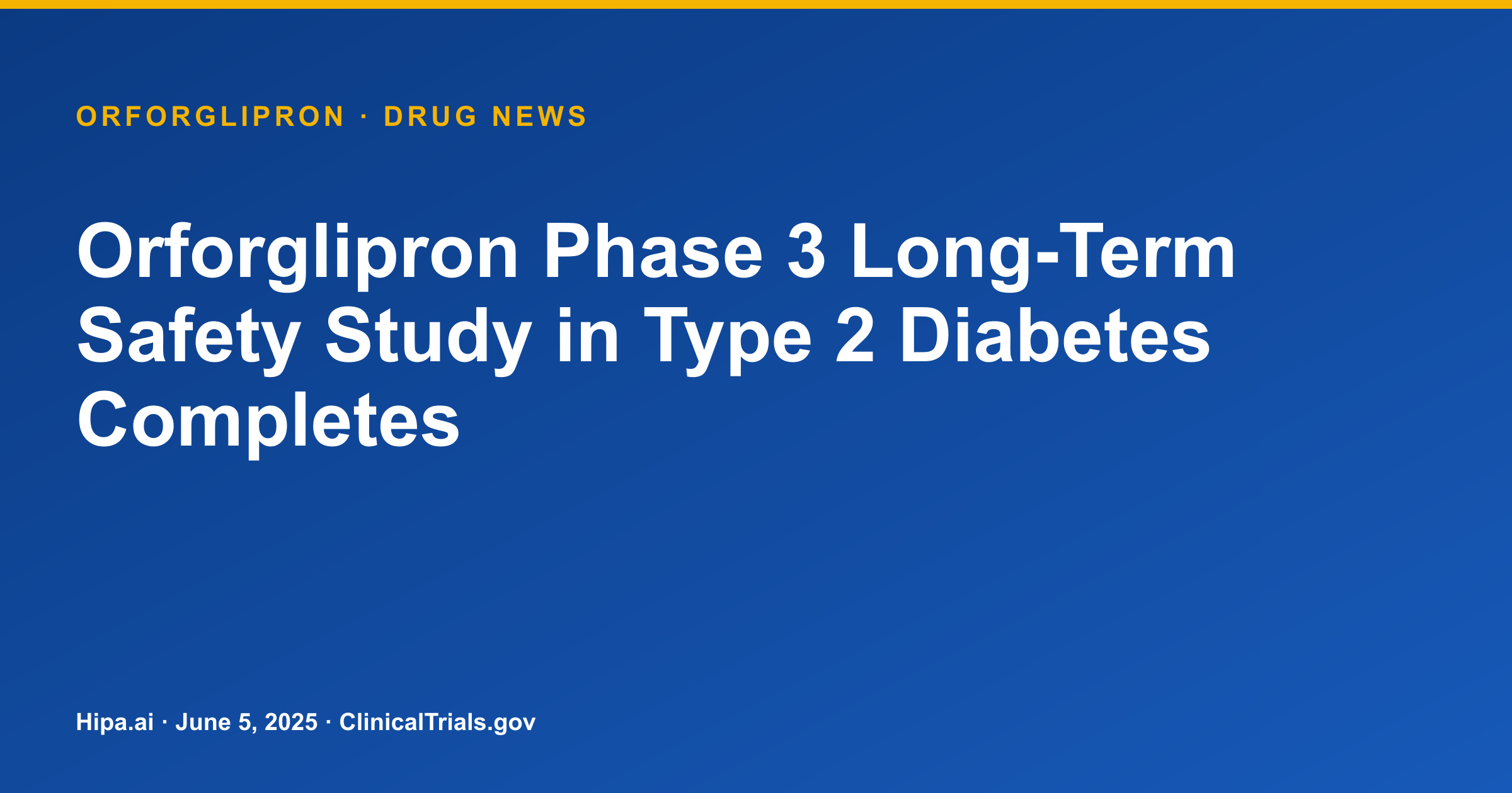 Orforglipron Phase 3 Long-Term Safety Study in Type 2 Diabetes Completes — drug news card