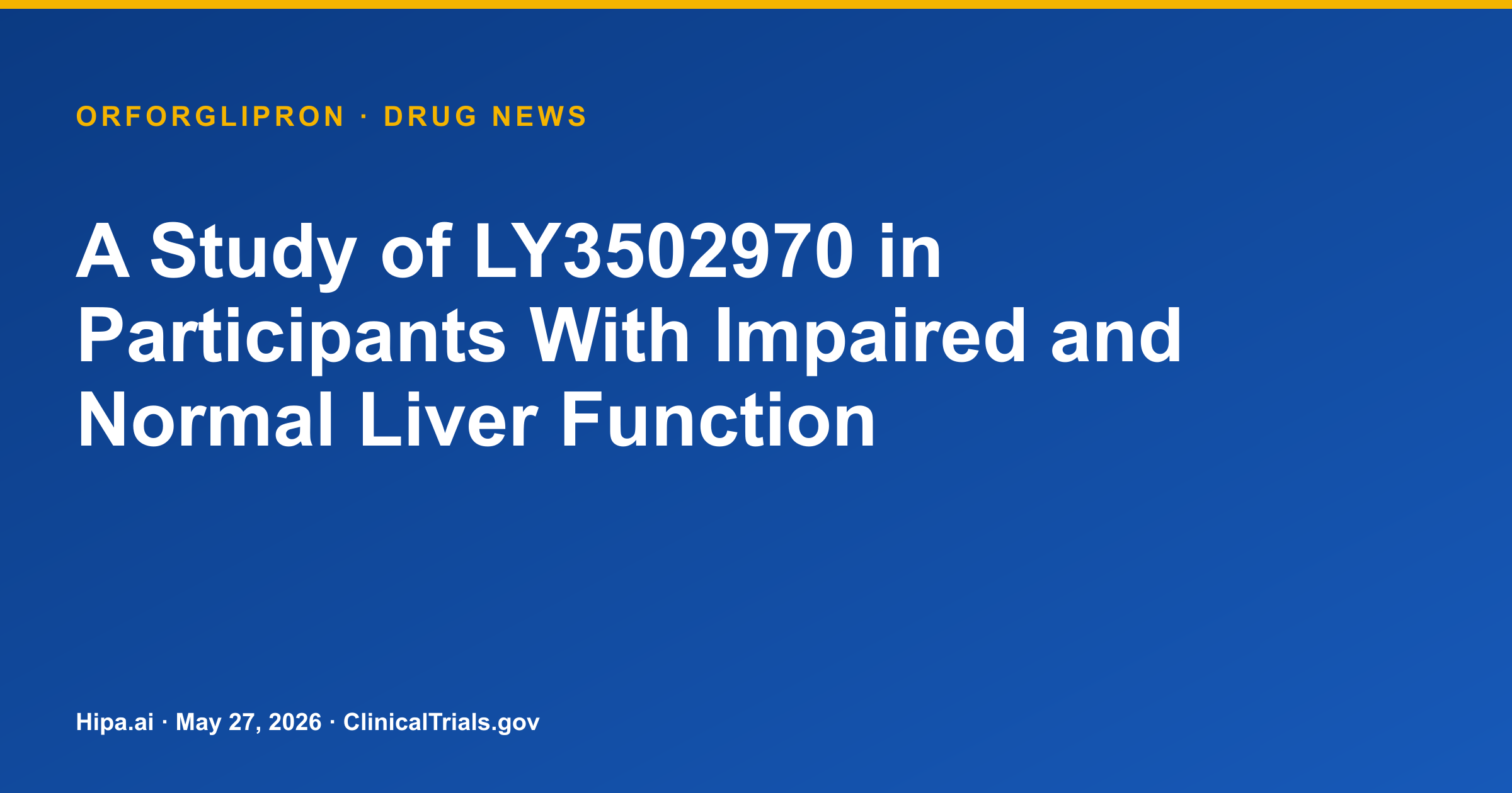 Orforglipron Pharmacokinetics Show Increased Exposure in Severe Hepatic… — drug news card