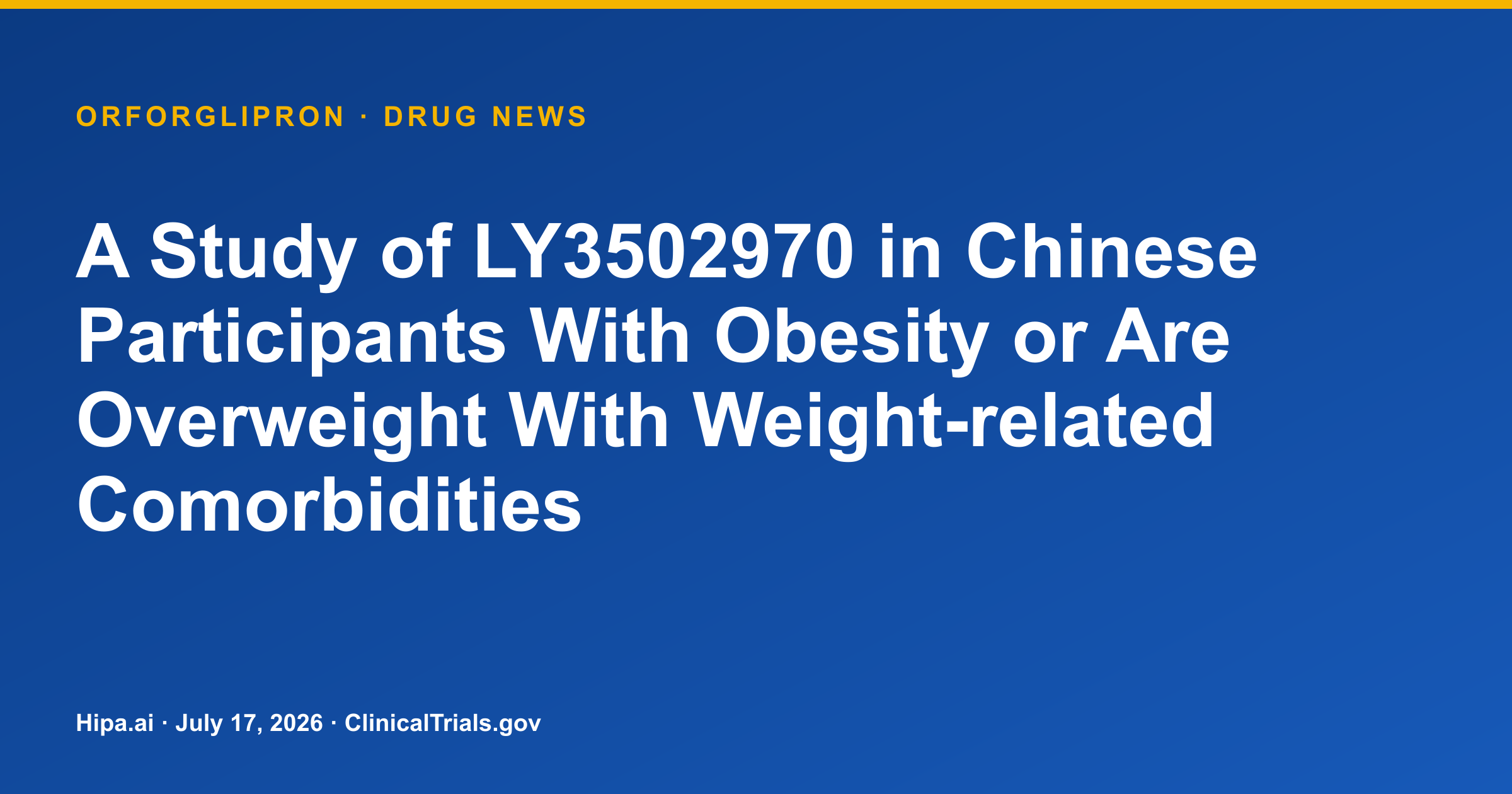 Orforglipron Phase 1 in Chinese Obesity/Overweight Reports No Related SAEs — drug news card