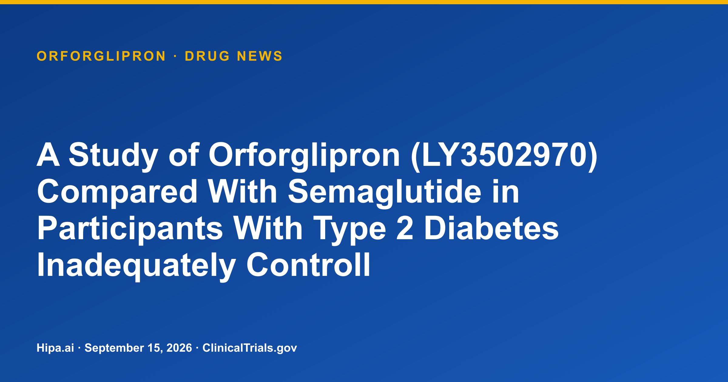 Orforglipron cuts HbA1c versus semaglutide in Phase 3 — drug news card