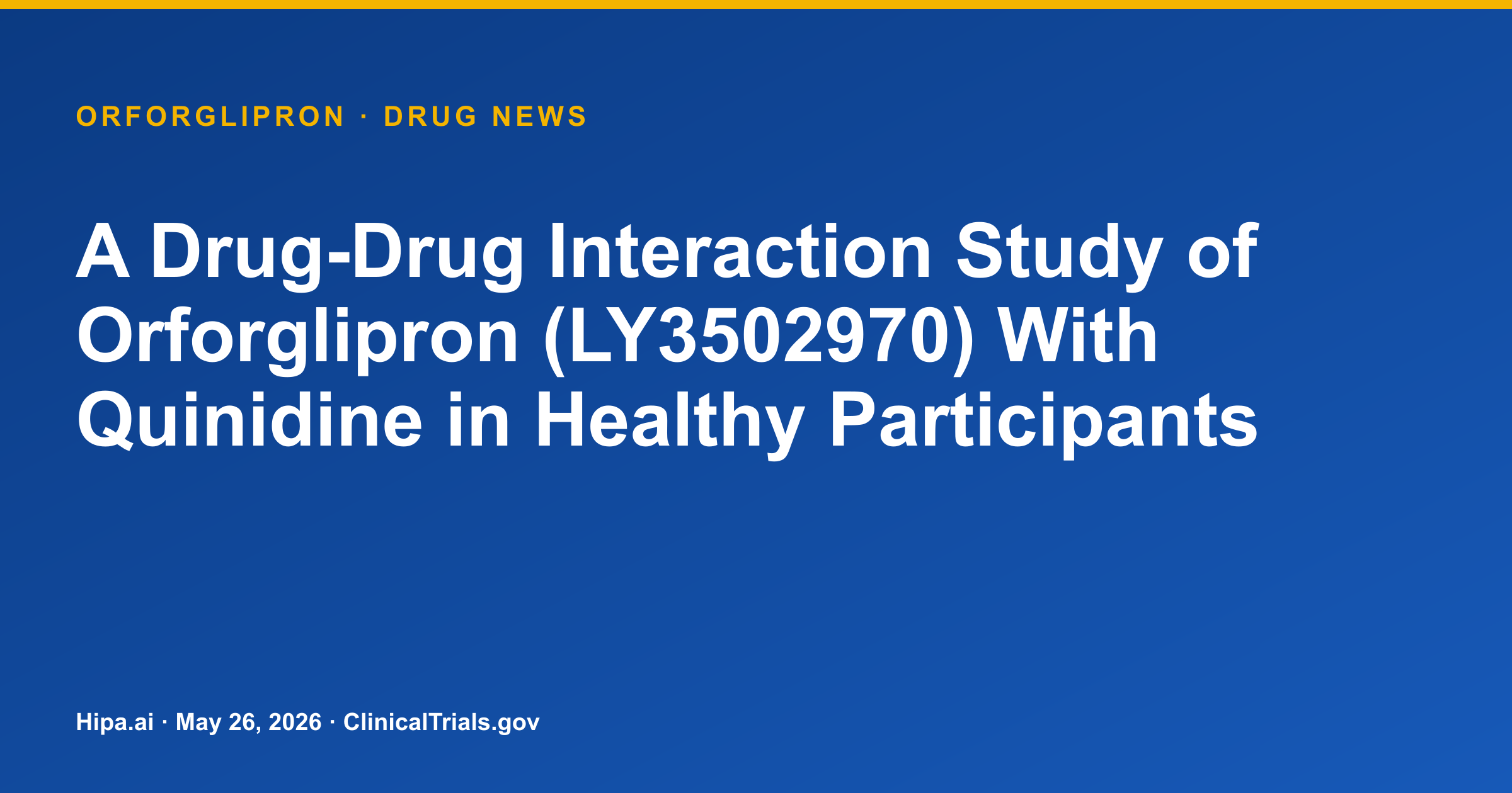 Orforglipron: Pharmacokinetic Results Posted from Quinidine DDI Study — drug news card
