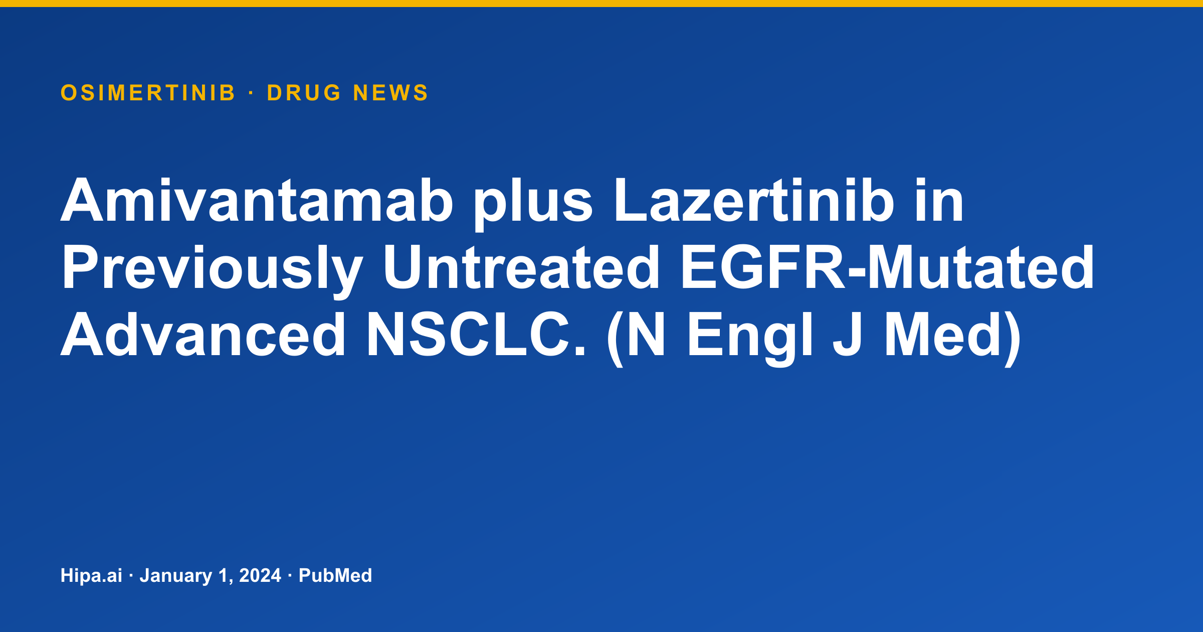 Osimertinib Compared to Amivantamab Plus Lazertinib in EGFR-Mutated NSCLC… — drug news card