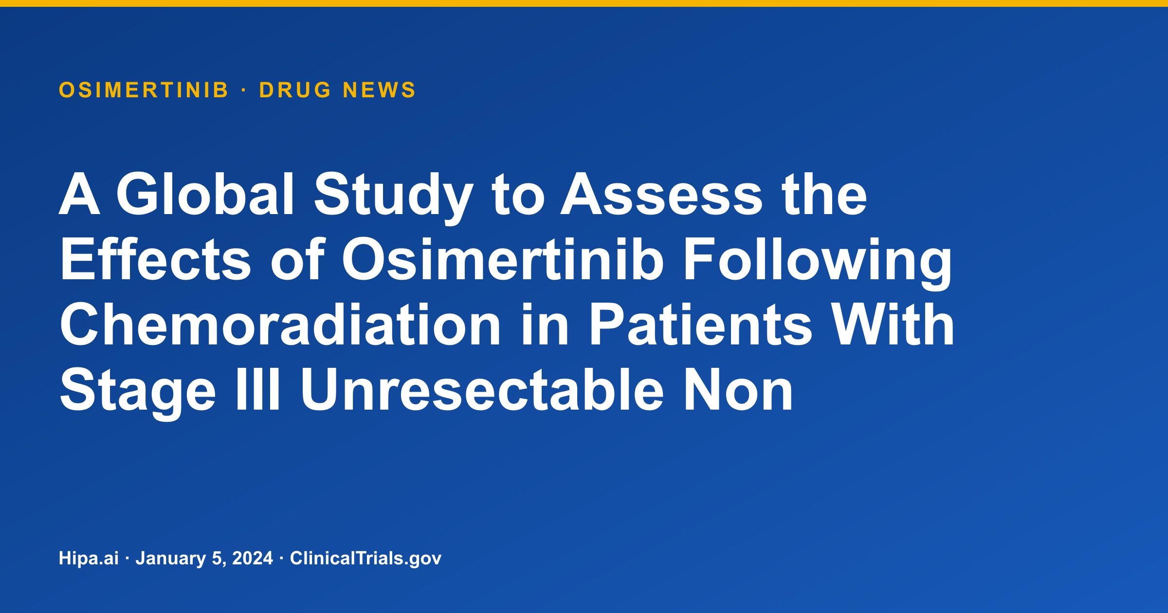 Osimertinib cut PFS events in stage III NSCLC trial — drug news card