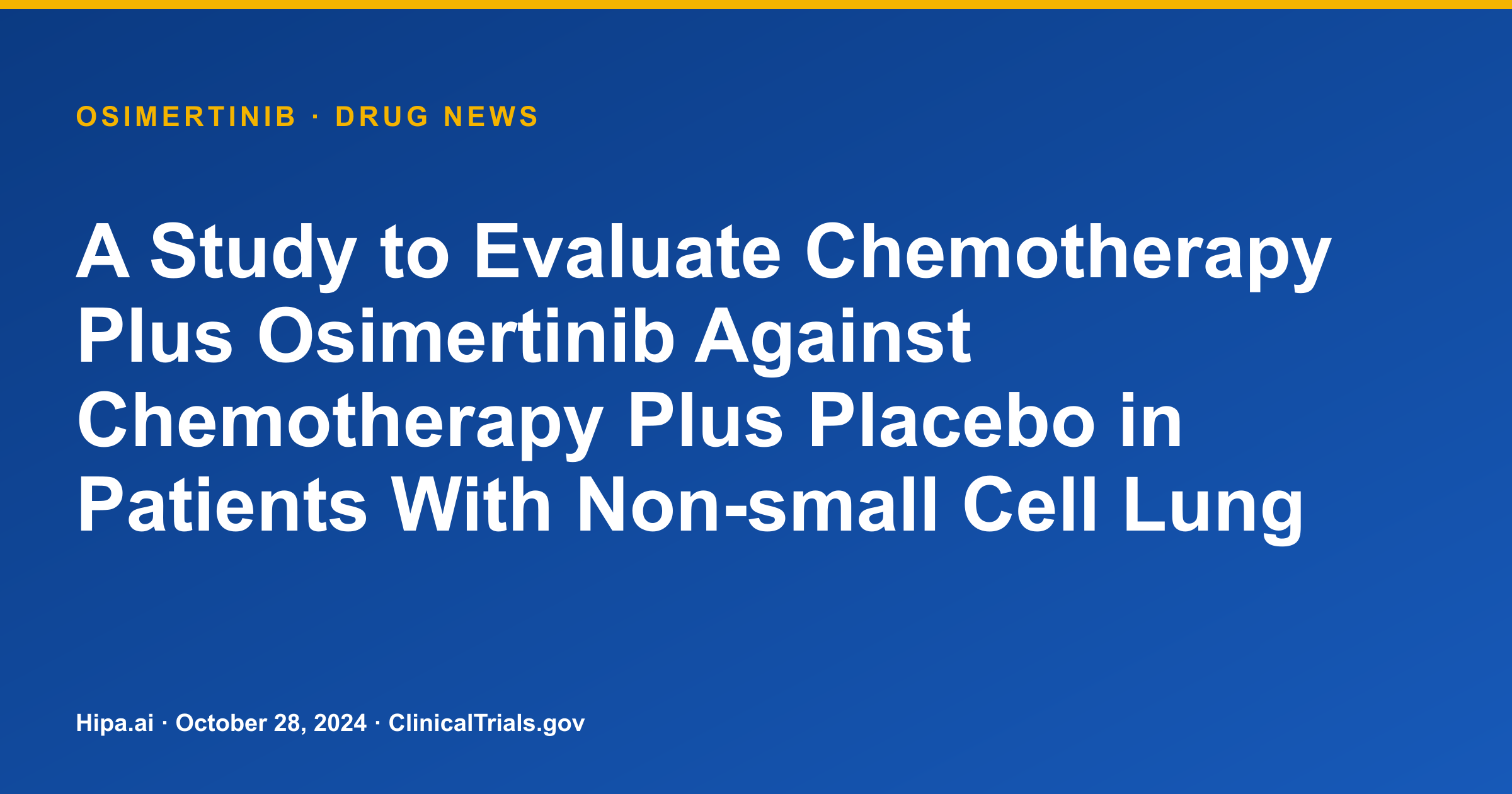 Osimertinib Plus Chemotherapy Improves NSCLC PFS and OS in Phase 3 Trial — drug news card