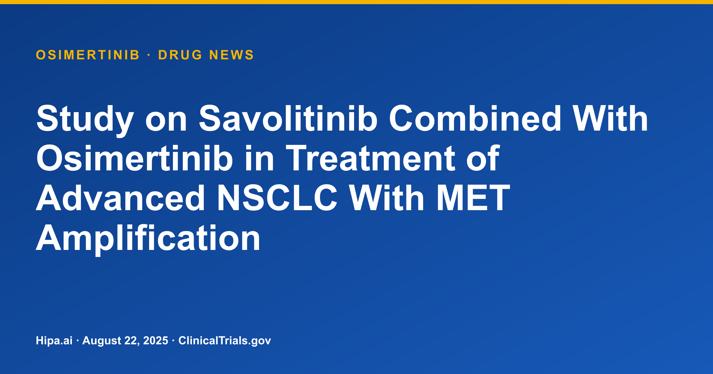 Osimertinib + Savolitinib Phase 3 NSCLC Trial Reaches Primary Completion — drug news card
