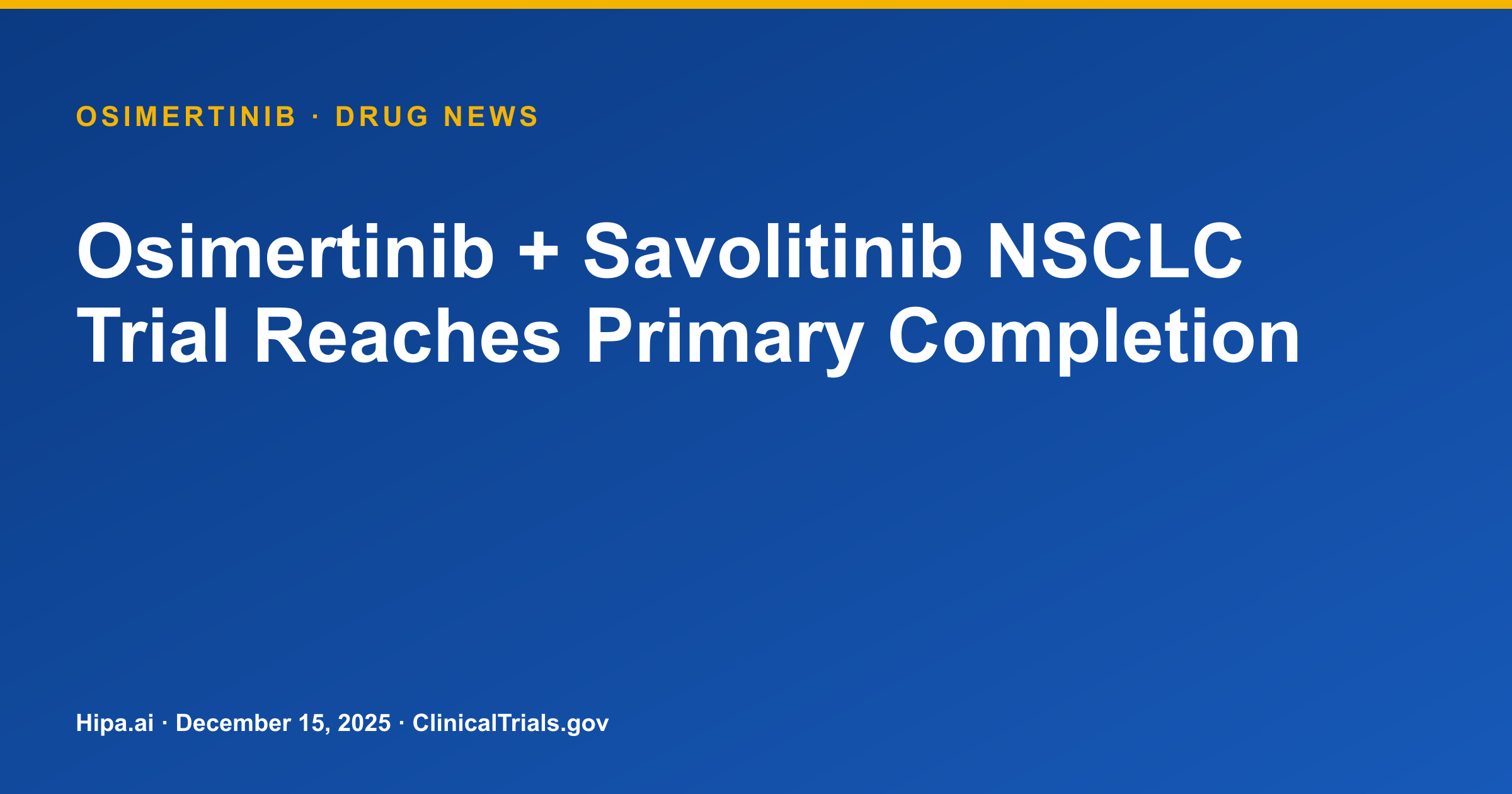 Osimertinib + Savolitinib NSCLC Trial Reaches Primary Completion — research update card