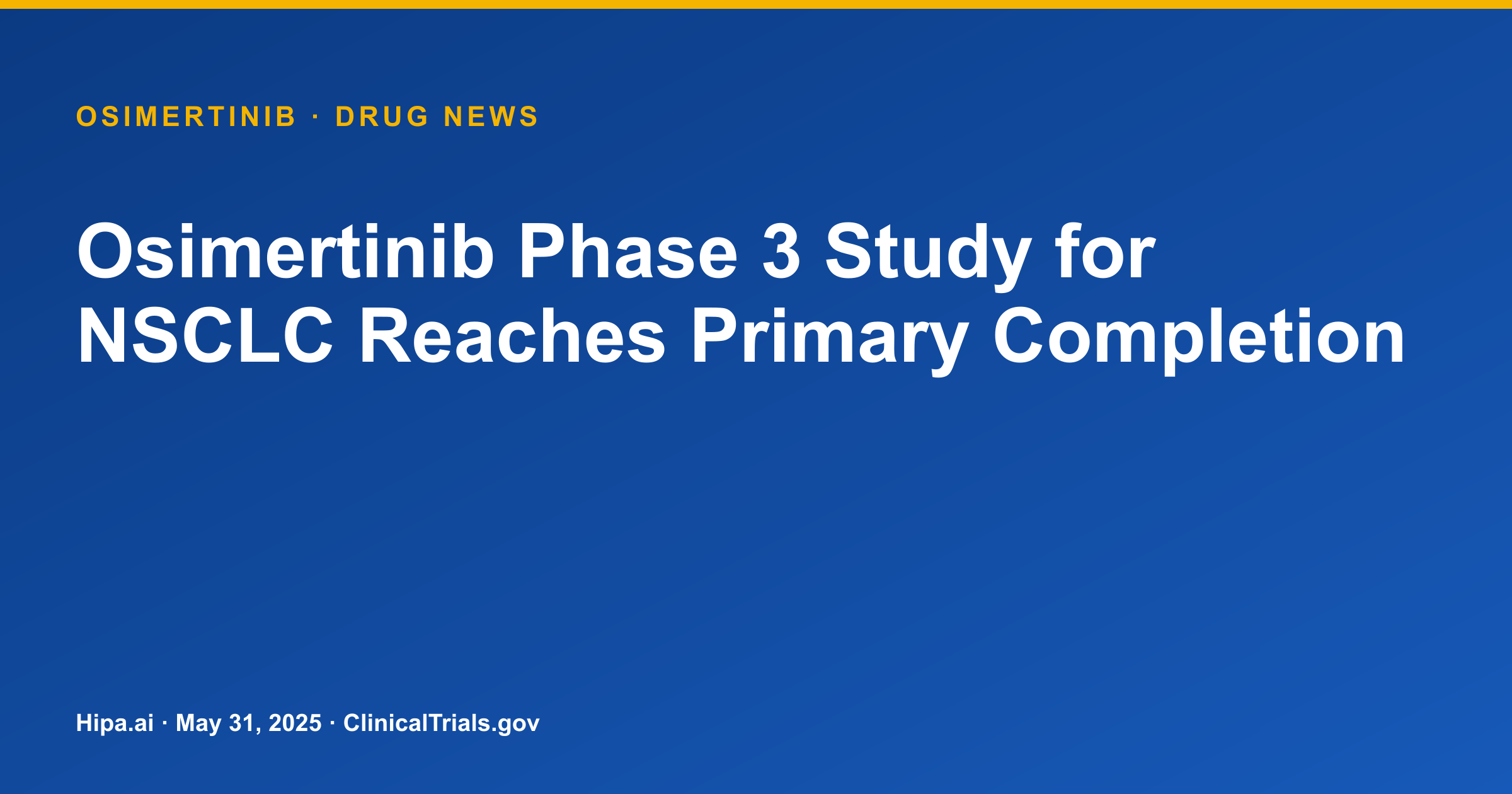 Osimertinib Phase 3 Study for NSCLC Reaches Primary Completion — research update card