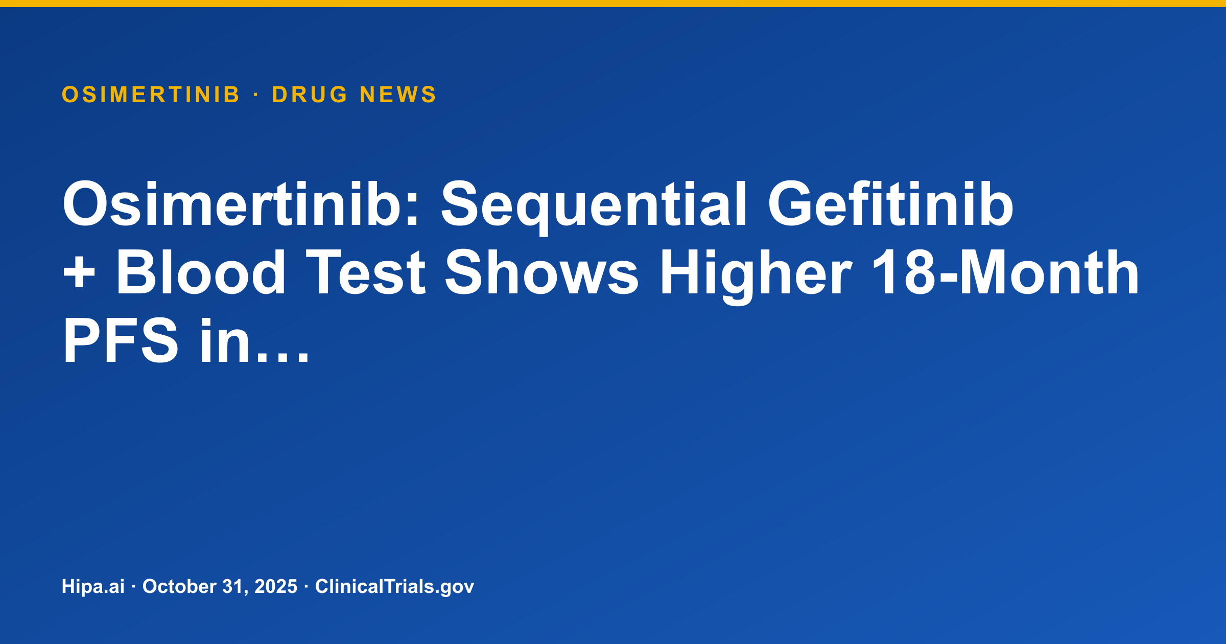 Osimertinib: Sequential Gefitinib + Blood Test Shows Higher 18-Month PFS in… — research update card