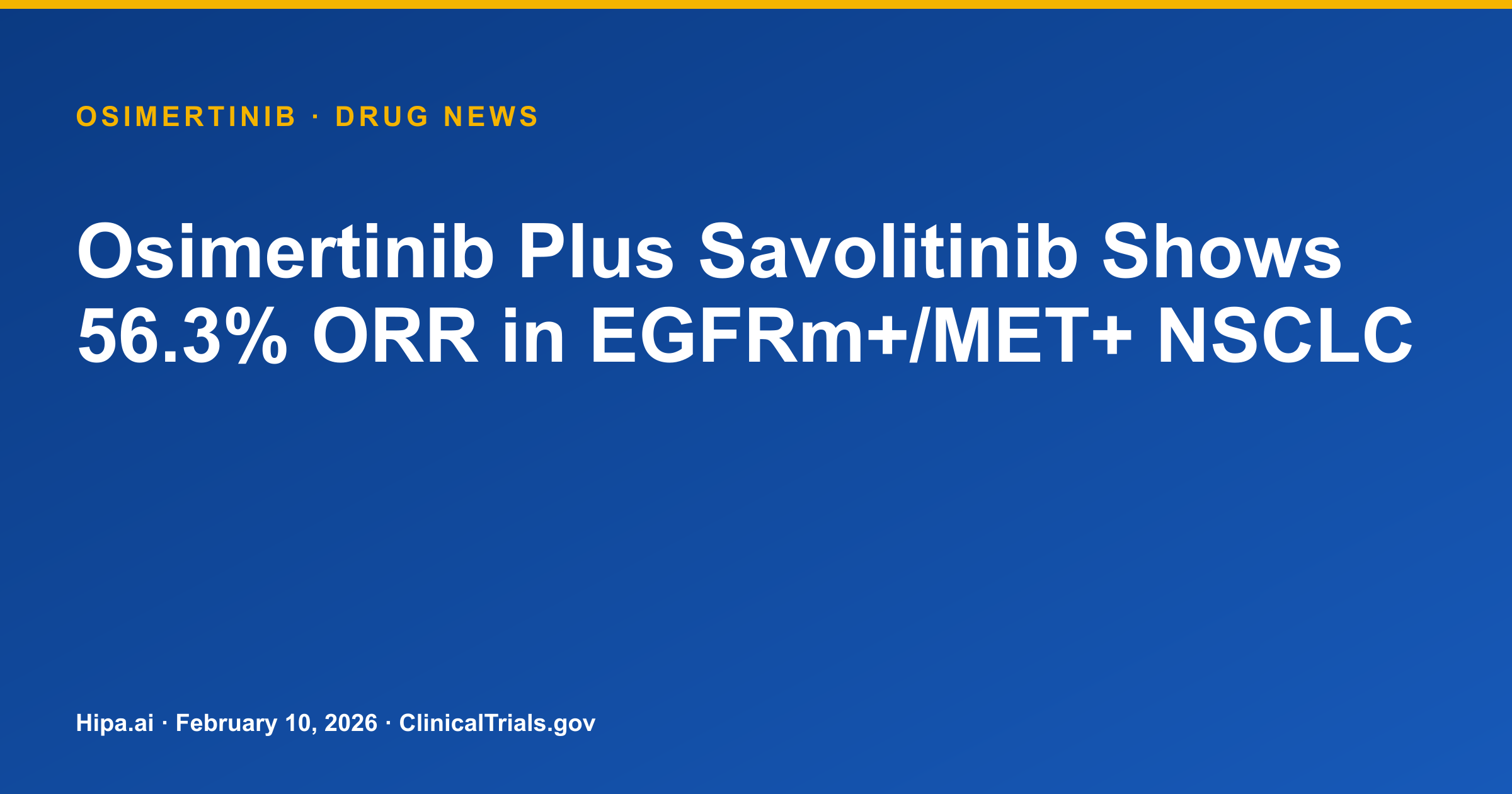 Osimertinib Plus Savolitinib Shows 56.3% ORR in EGFRm+/MET+ NSCLC — drug news card