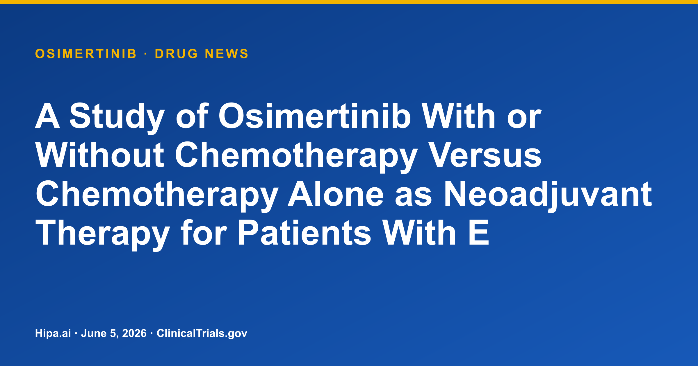 Osimertinib Neoadjuvant Therapy for EGFRm NSCLC Shows High Pathological Response — drug news card