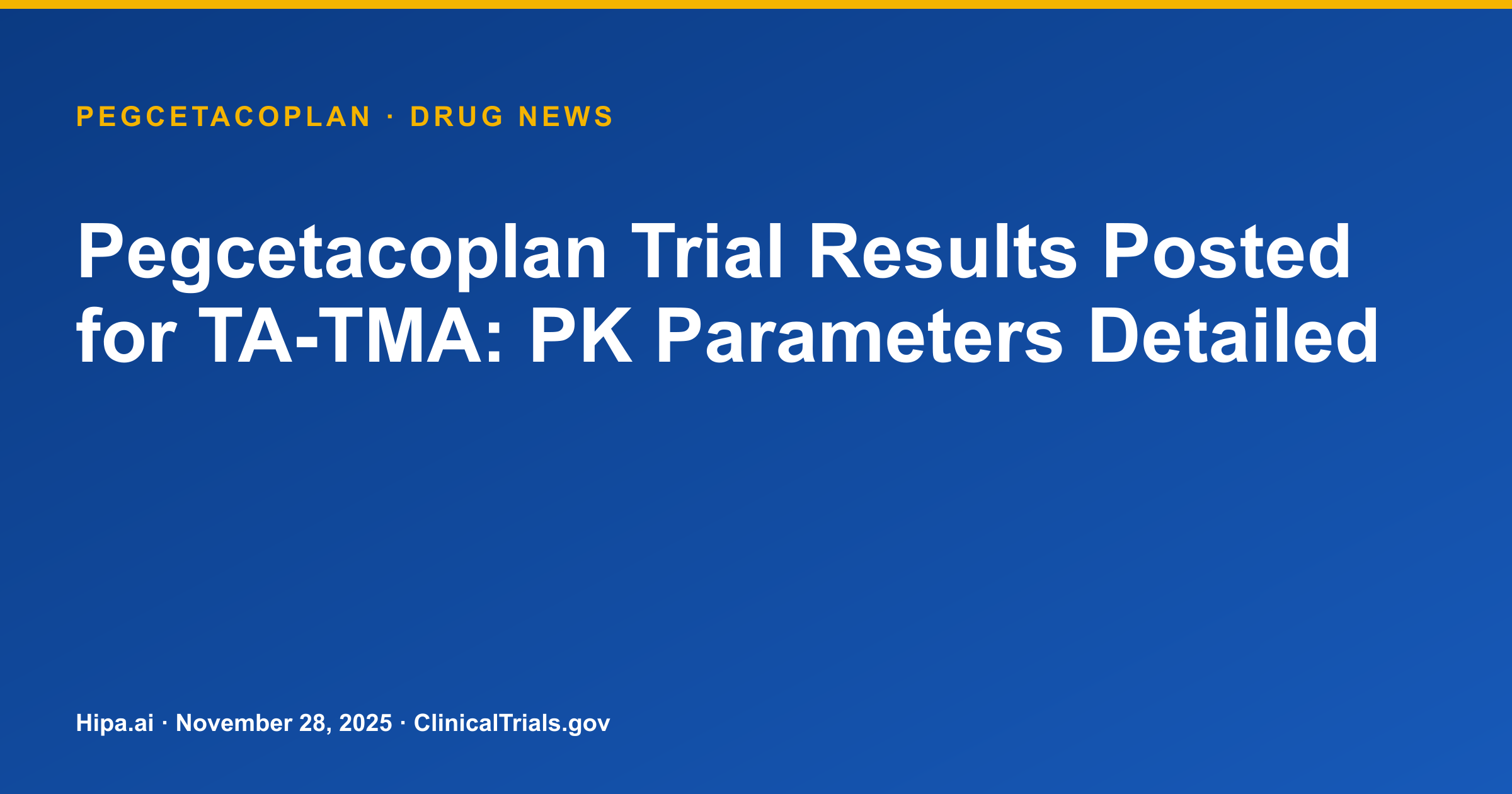 Pegcetacoplan Trial Results Posted for TA-TMA: PK Parameters Detailed — drug news card