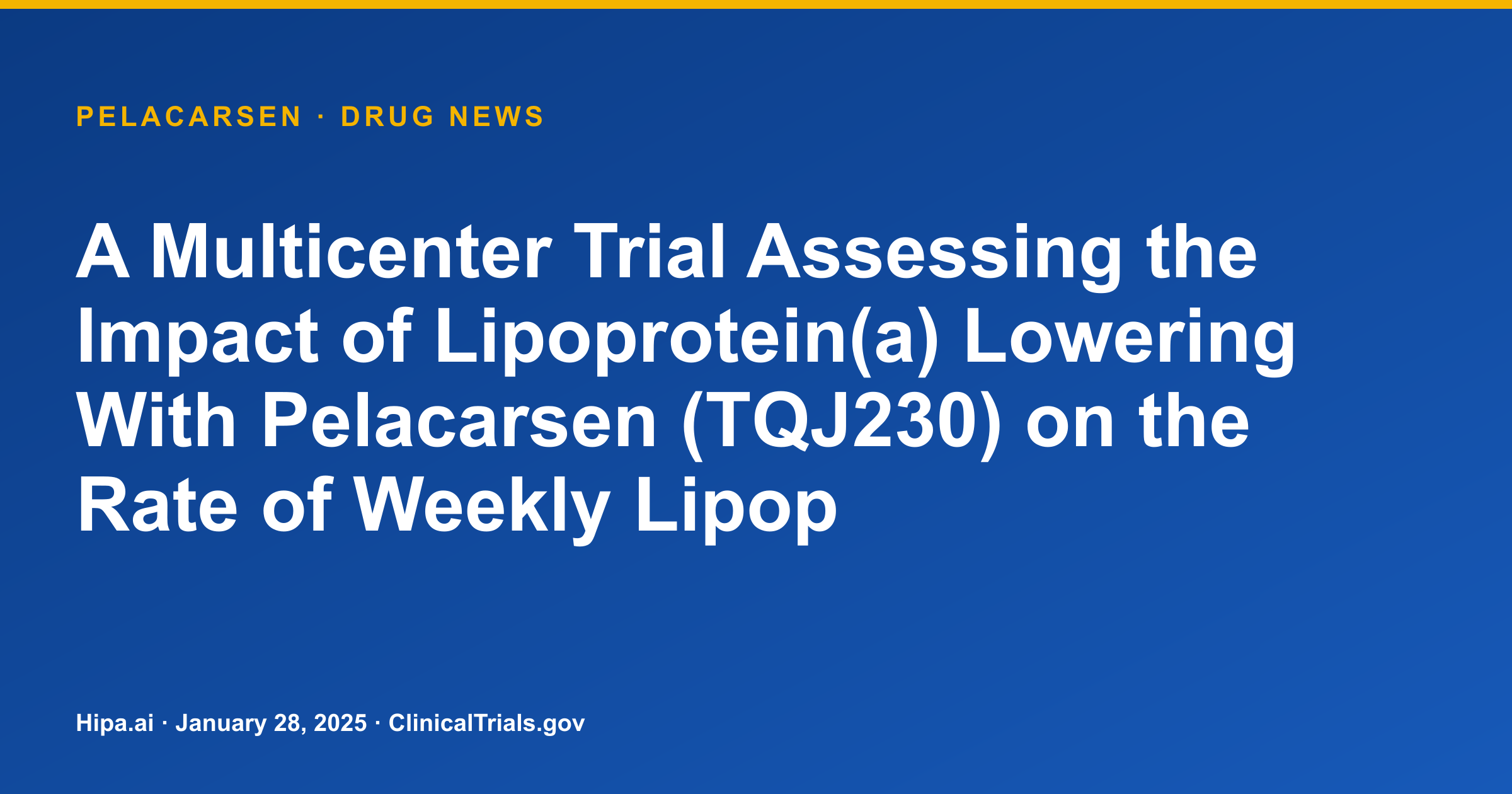 Pelacarsen Significantly Reduces Lipoprotein Apheresis in… — drug news card