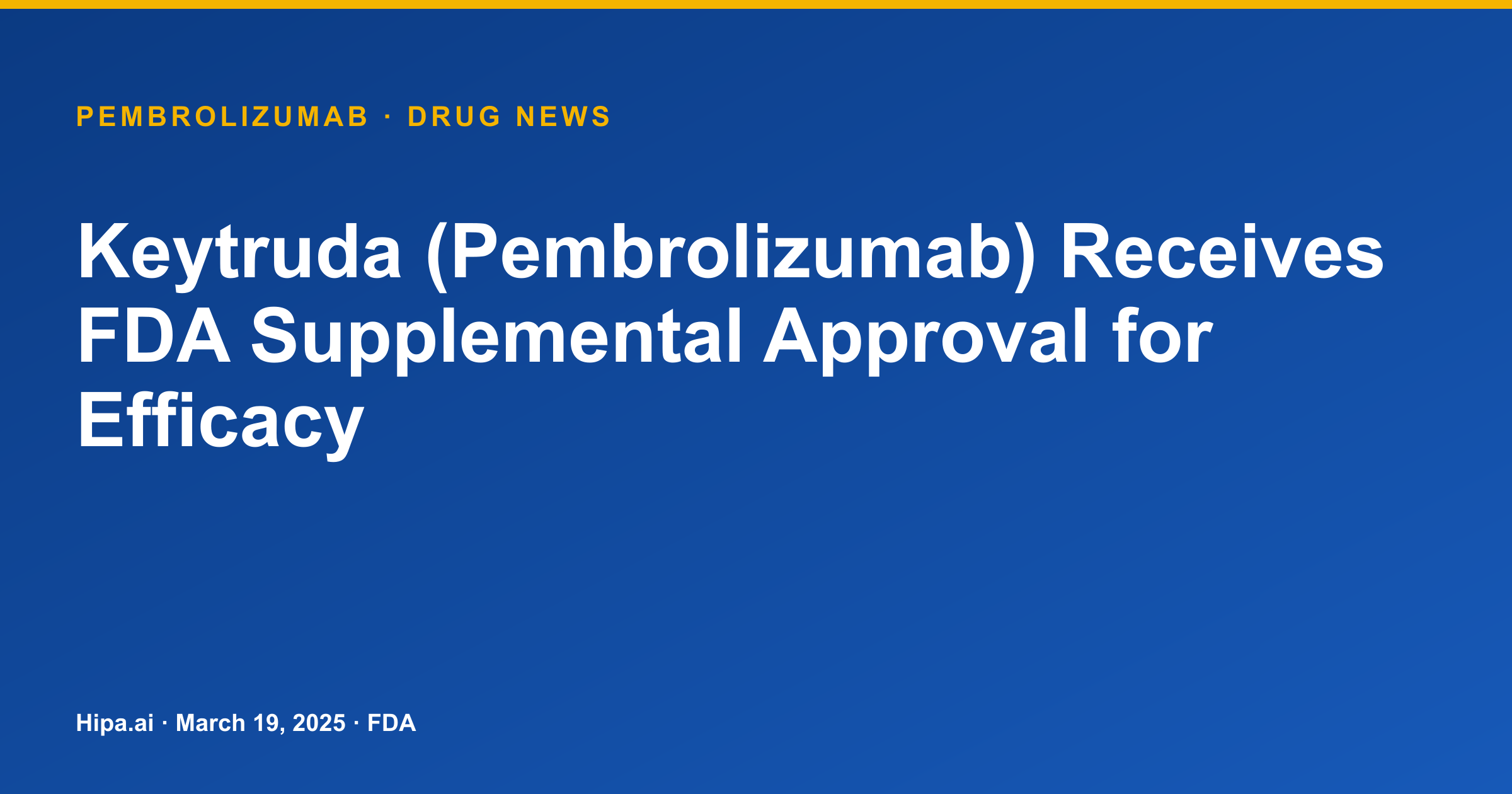 Keytruda (Pembrolizumab) Receives FDA Supplemental Approval for Efficacy — drug news card