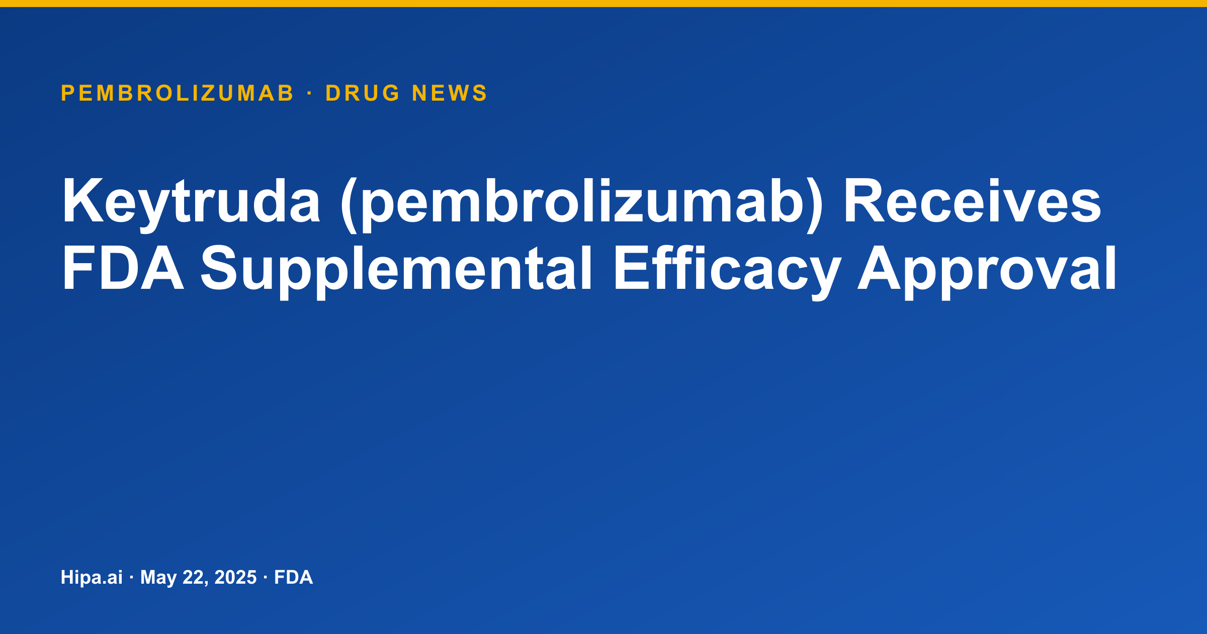 Keytruda (pembrolizumab) Receives FDA Supplemental Efficacy Approval — drug news card