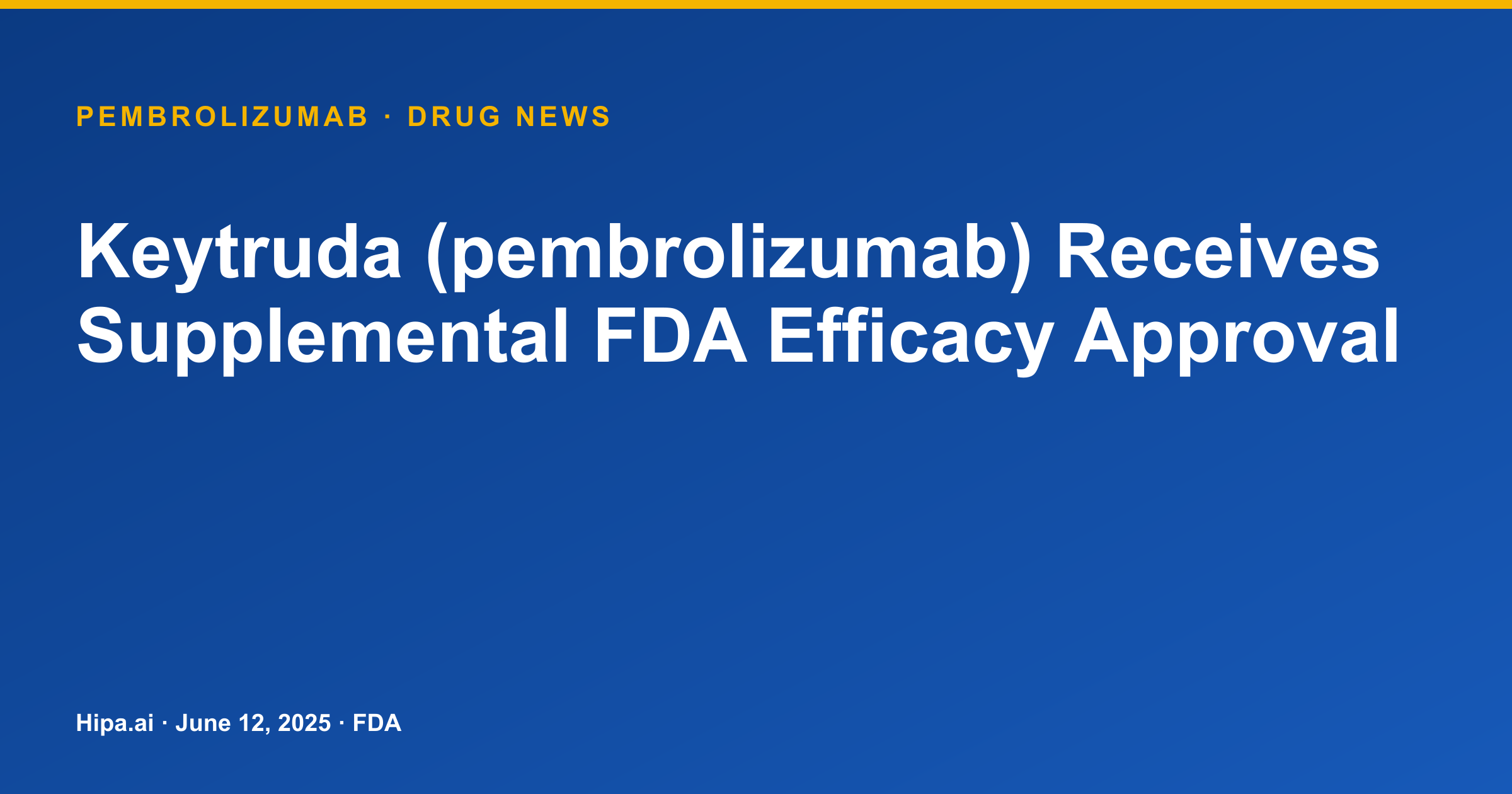 Keytruda (pembrolizumab) Receives Supplemental FDA Efficacy Approval — drug news card