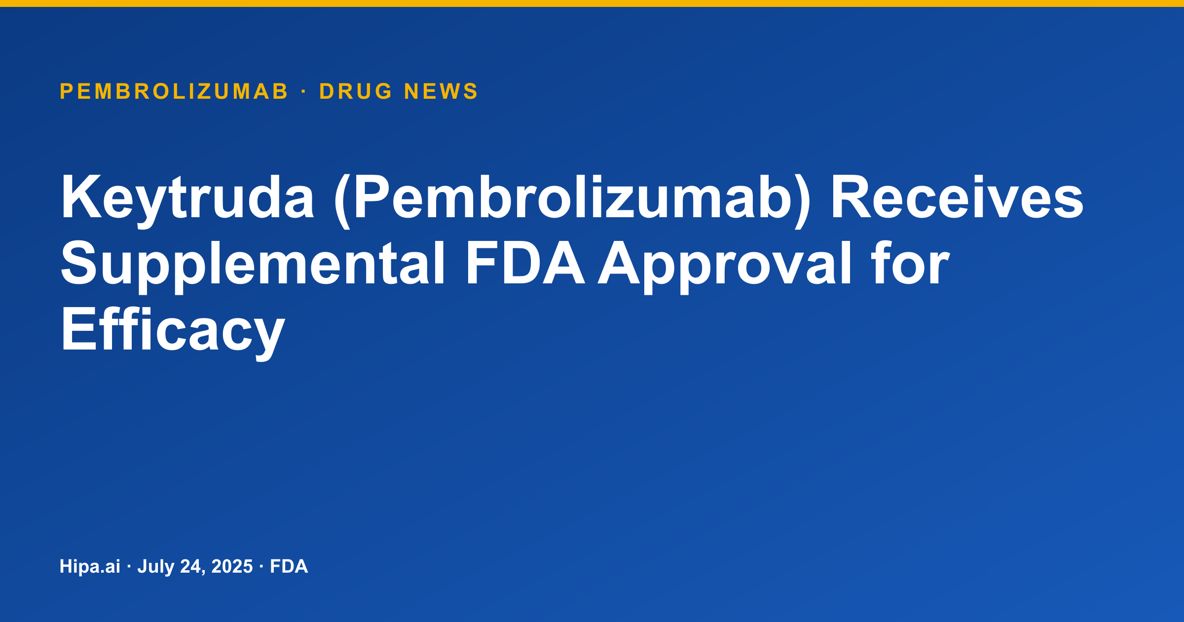 Keytruda (Pembrolizumab) Receives Supplemental FDA Approval for Efficacy — drug news card