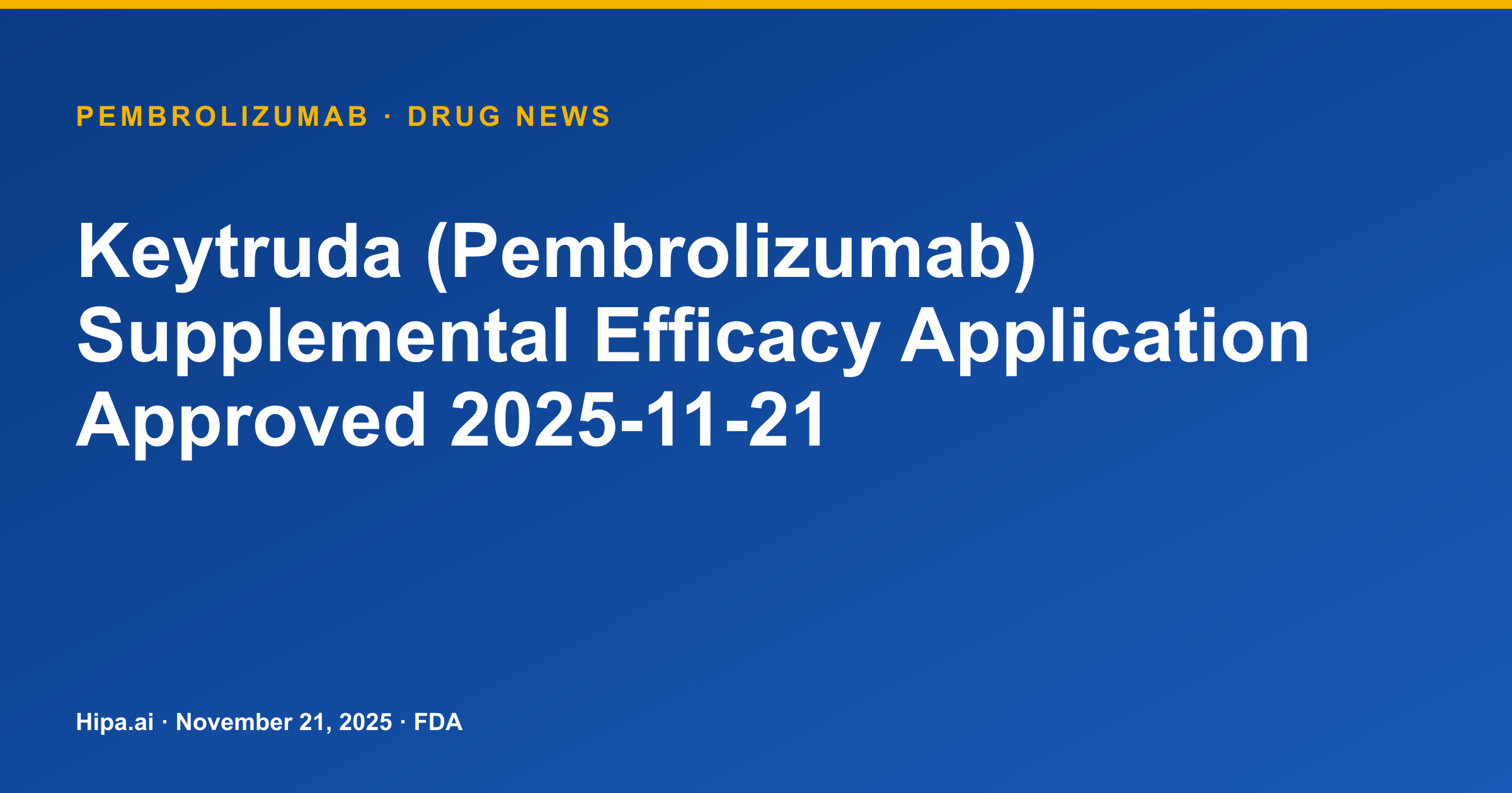 Keytruda (Pembrolizumab) Supplemental Efficacy Application Approved 2025-11-21 — drug news card