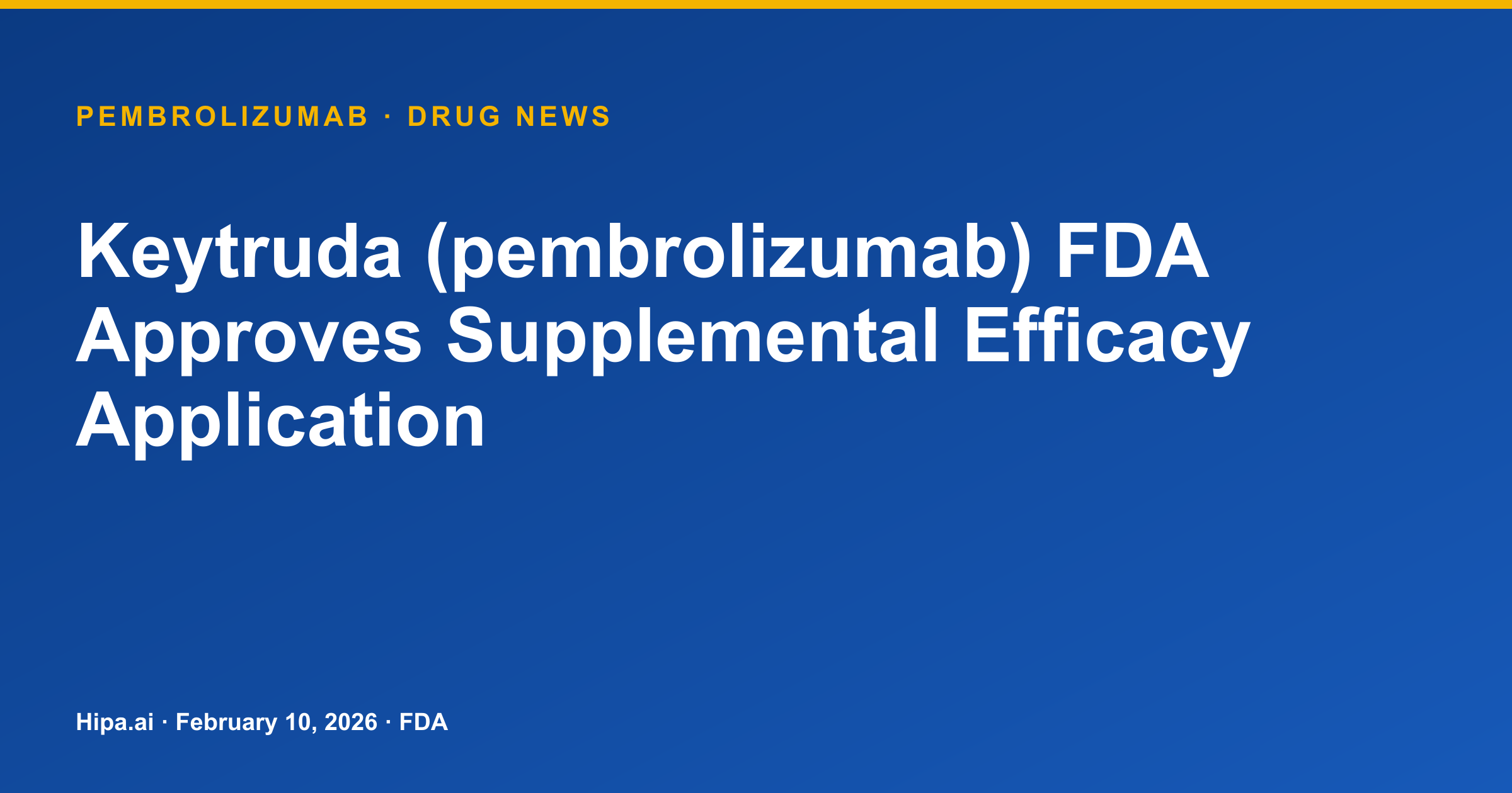 Keytruda (Pembrolizumab) Receives FDA Supplemental Efficacy Approval — drug news card