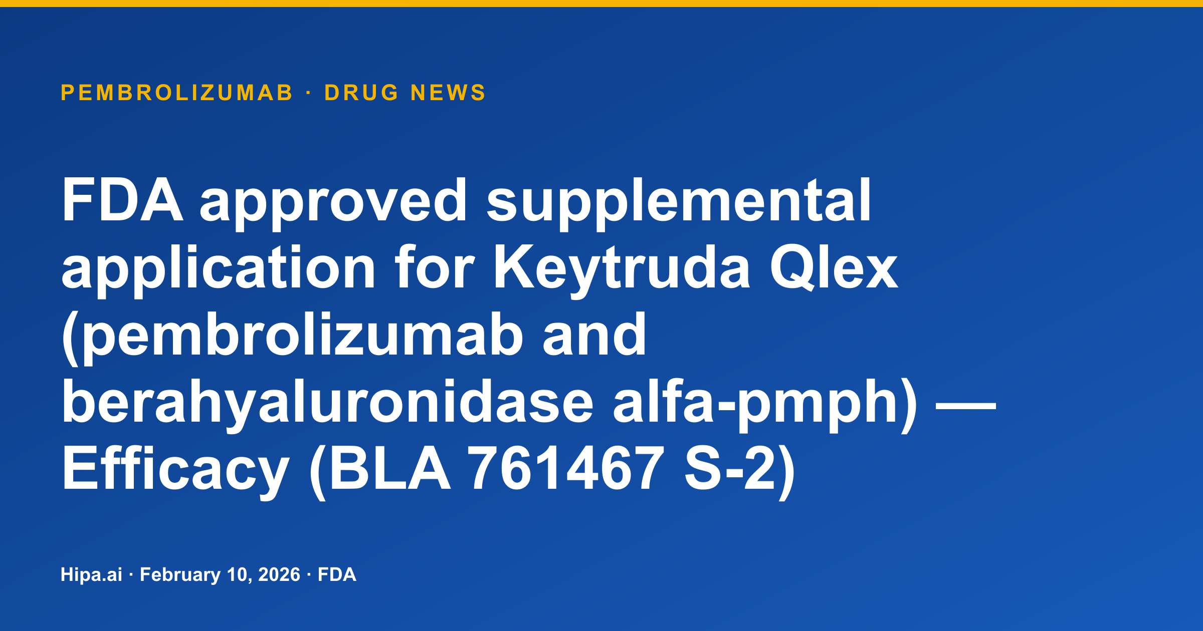 Keytruda Qlex (pembrolizumab) receives supplemental FDA efficacy approval — drug news card