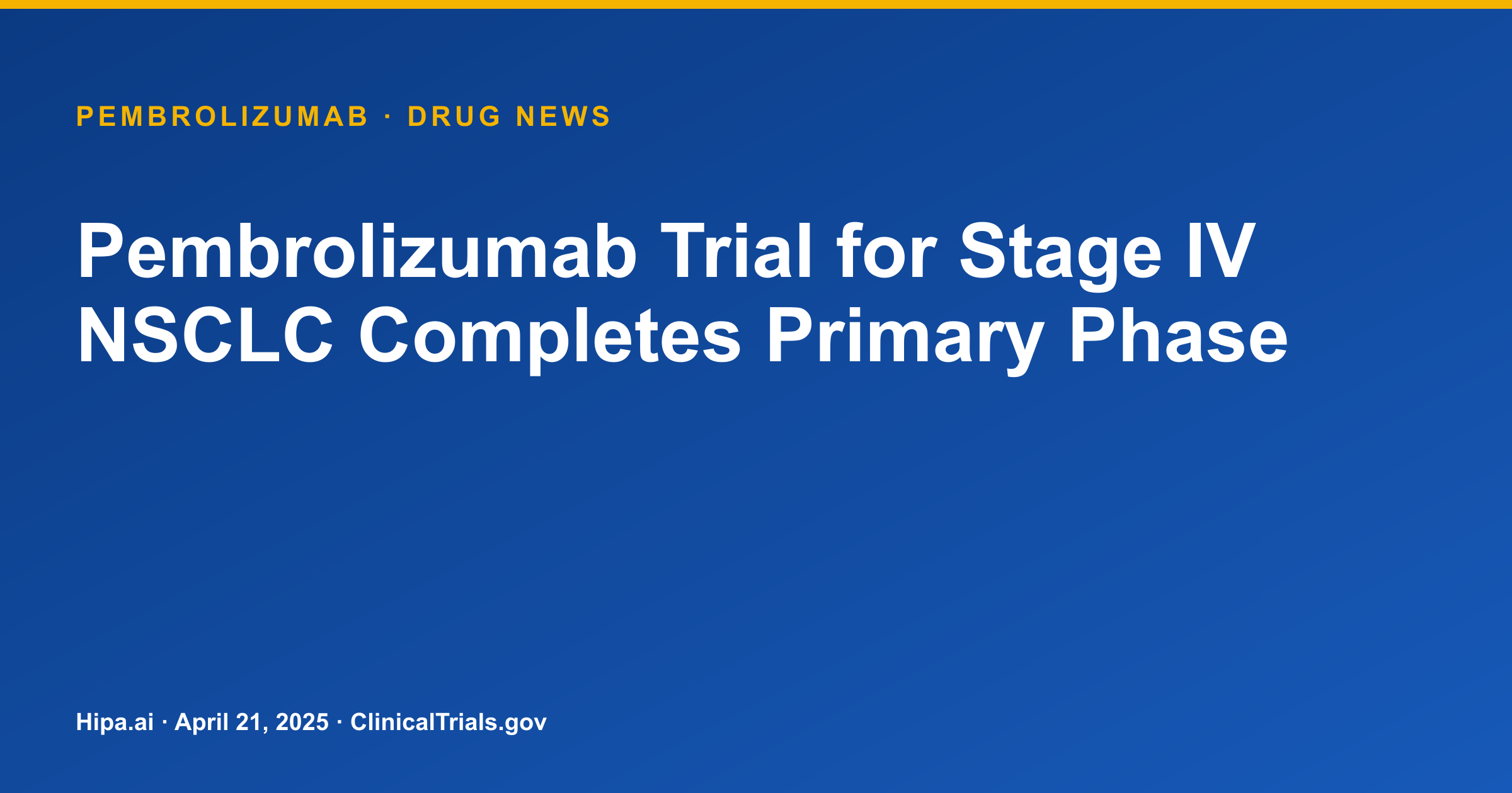 Pembrolizumab Trial for Stage IV NSCLC Completes Primary Phase — drug news card