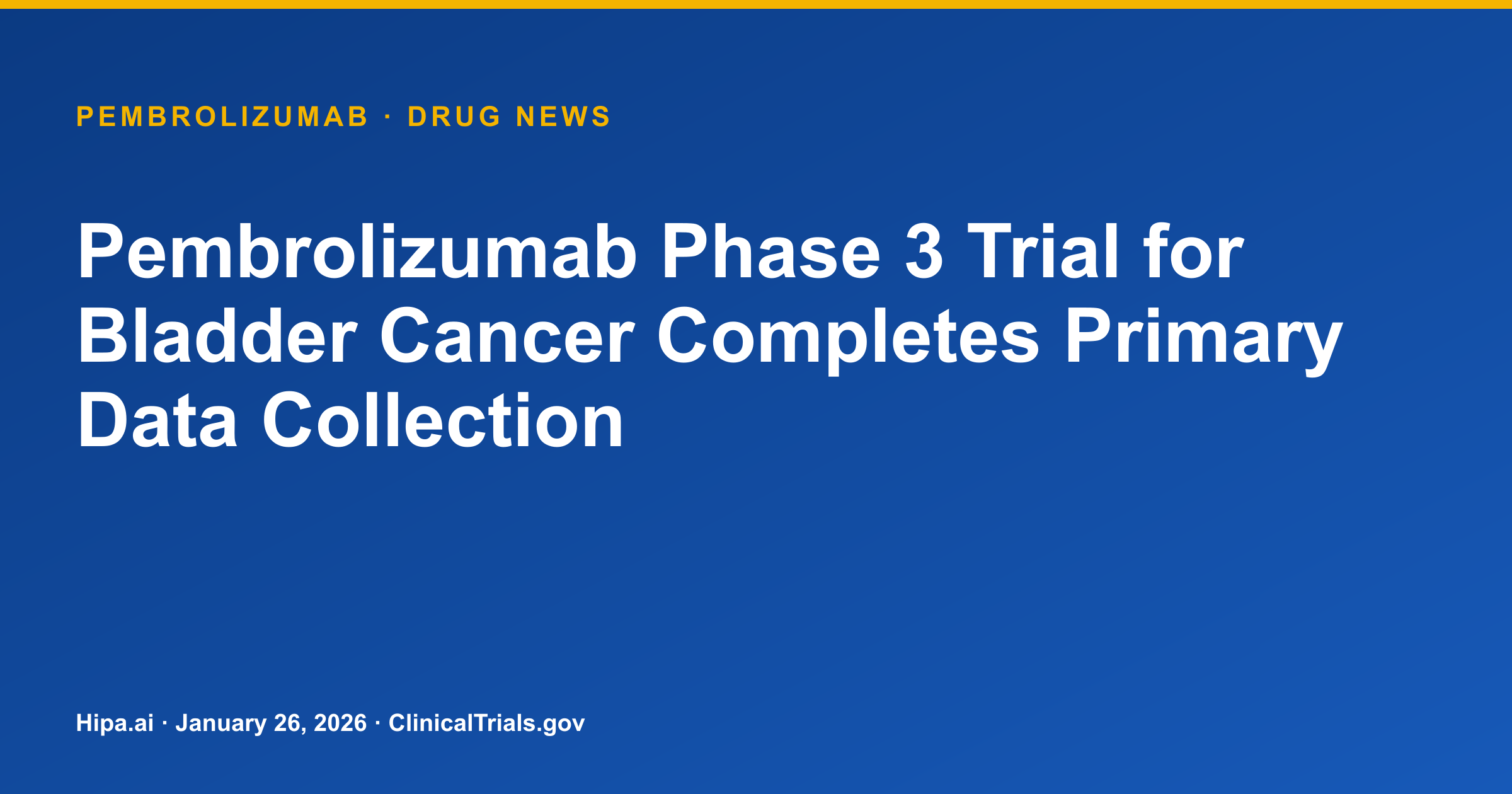 Pembrolizumab Phase 3 Trial for Bladder Cancer Completes Primary Data Collection — research update card