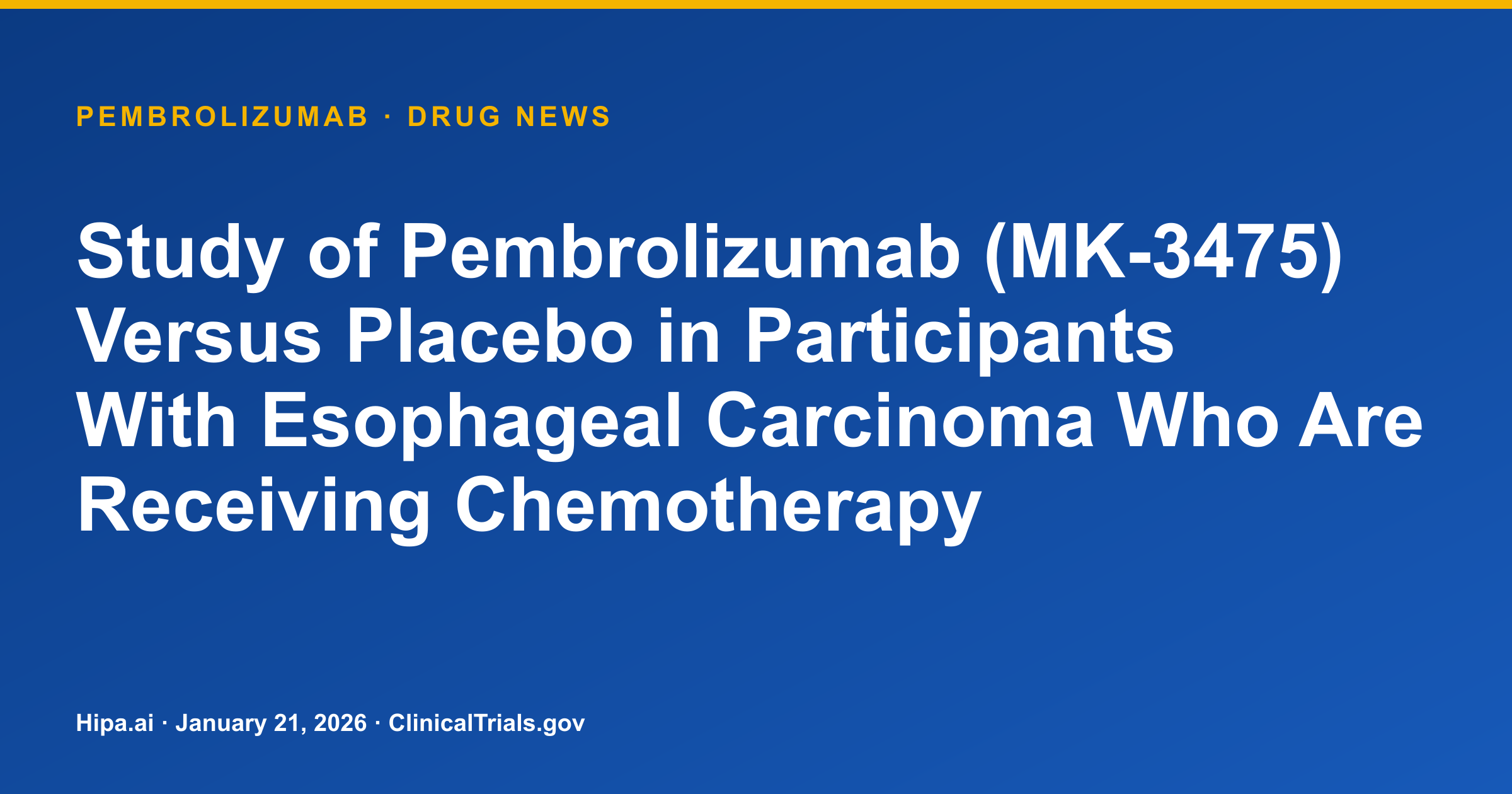 Pembrolizumab Phase 3 Trial for Esophageal Carcinoma Completes Primary Study — drug news card