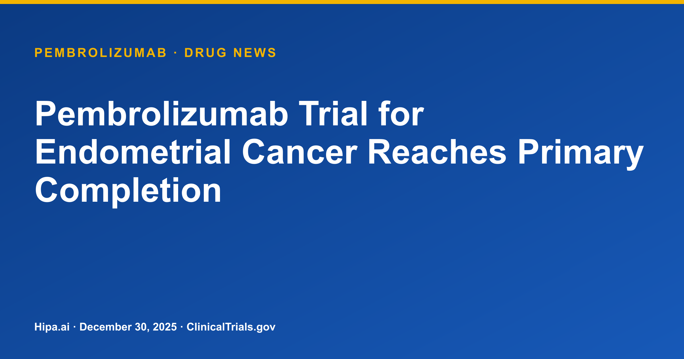 Pembrolizumab Trial for Endometrial Cancer Reaches Primary Completion — drug news card