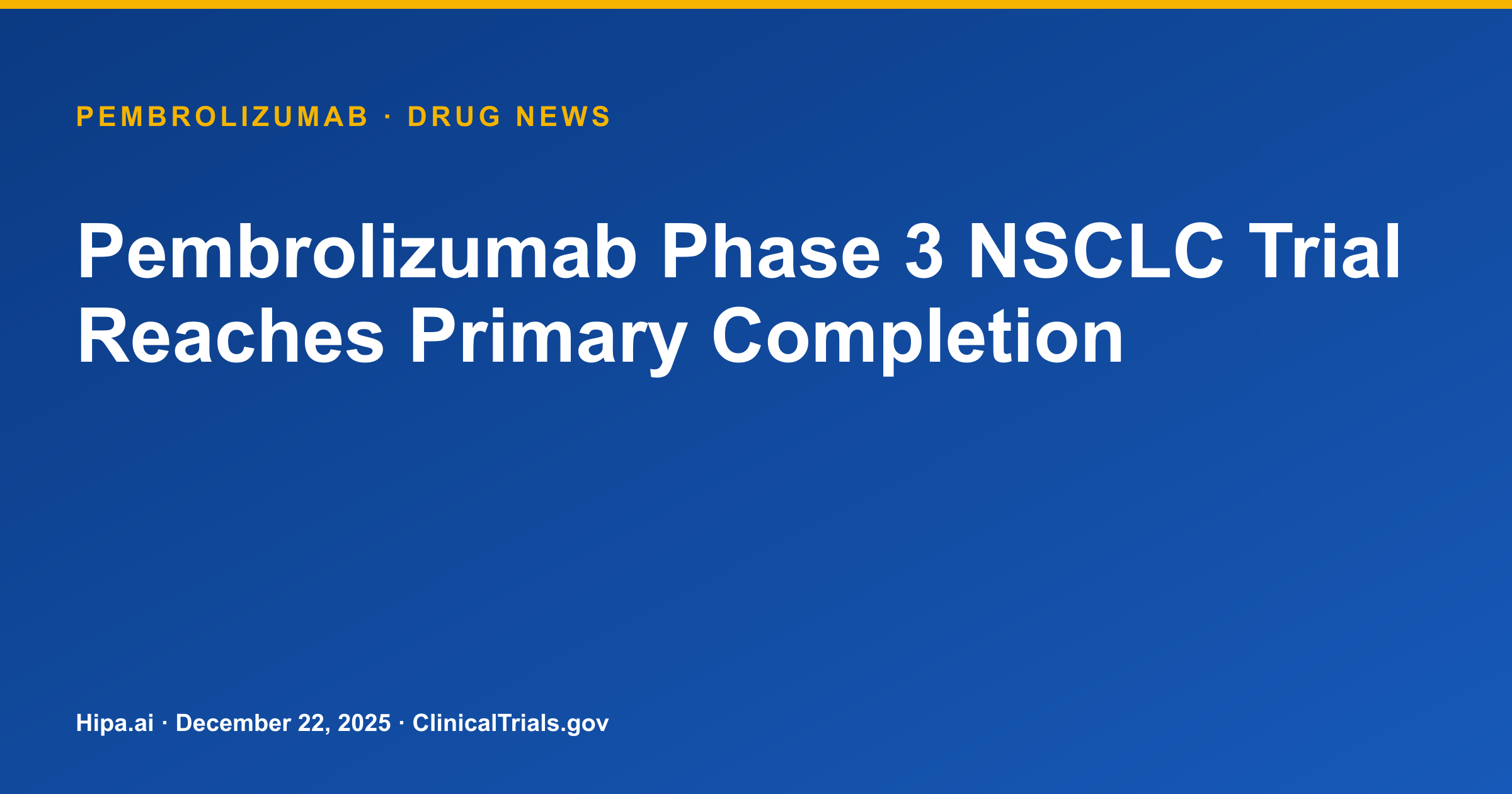 Pembrolizumab Phase 3 NSCLC Trial Reaches Primary Completion — drug news card