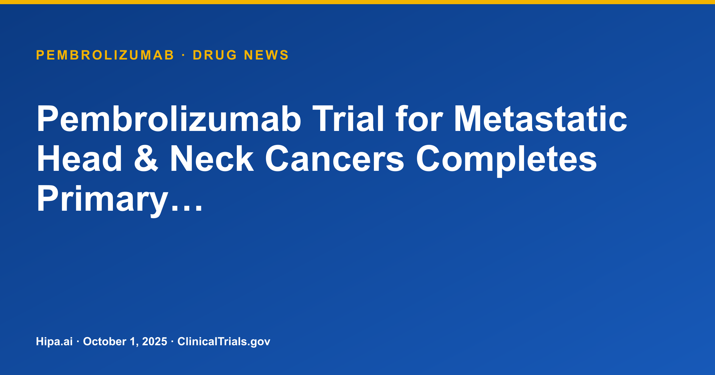 Pembrolizumab Trial for Metastatic Head & Neck Cancers Completes Primary… — drug news card