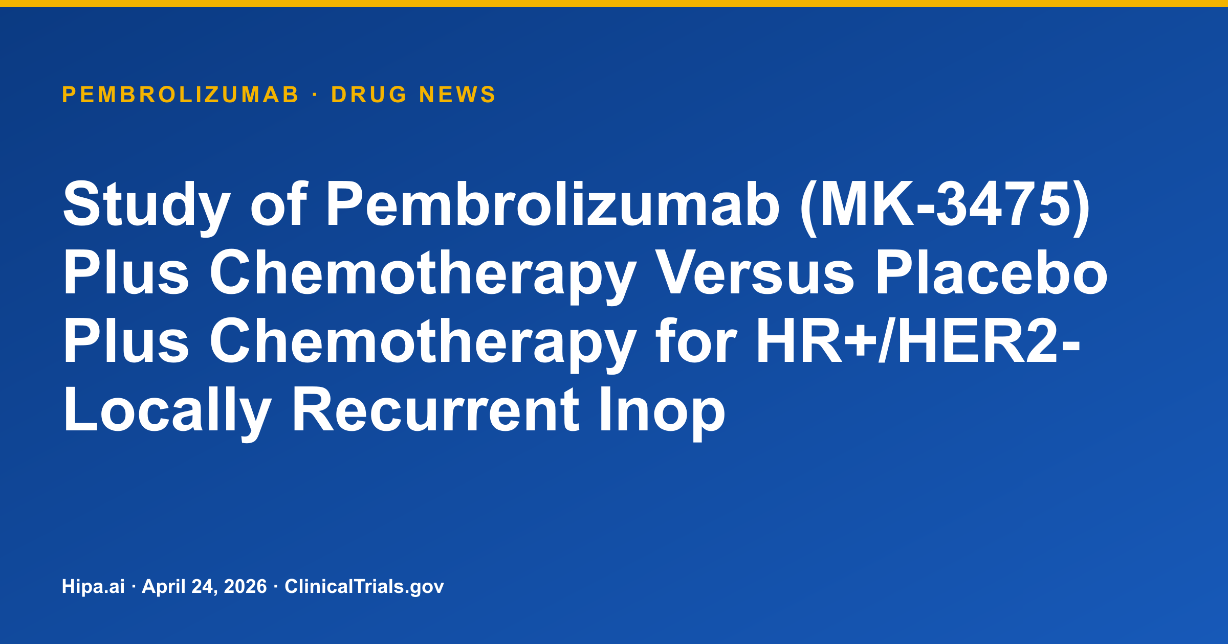 Pembrolizumab Phase 3 Trial in HR+/HER2- Breast Cancer Reaches Primary… — drug news card