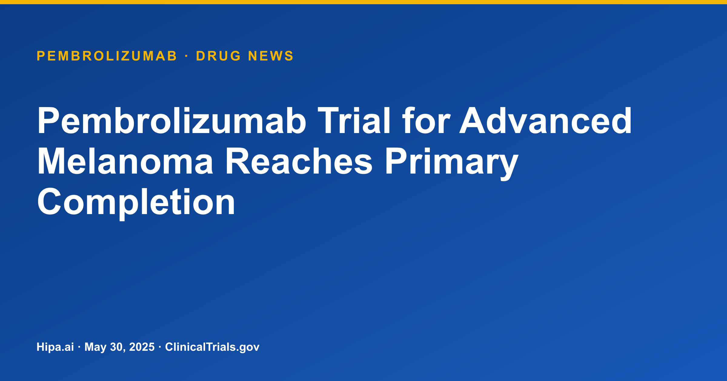 Pembrolizumab Trial for Advanced Melanoma Reaches Primary Completion — research update card