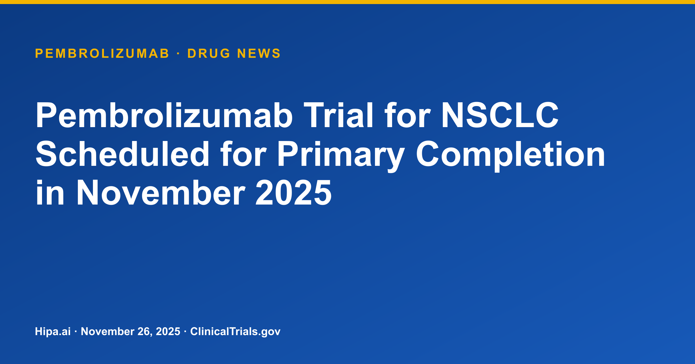 Pembrolizumab Trial for NSCLC Scheduled for Primary Completion in November 2025 — drug news card