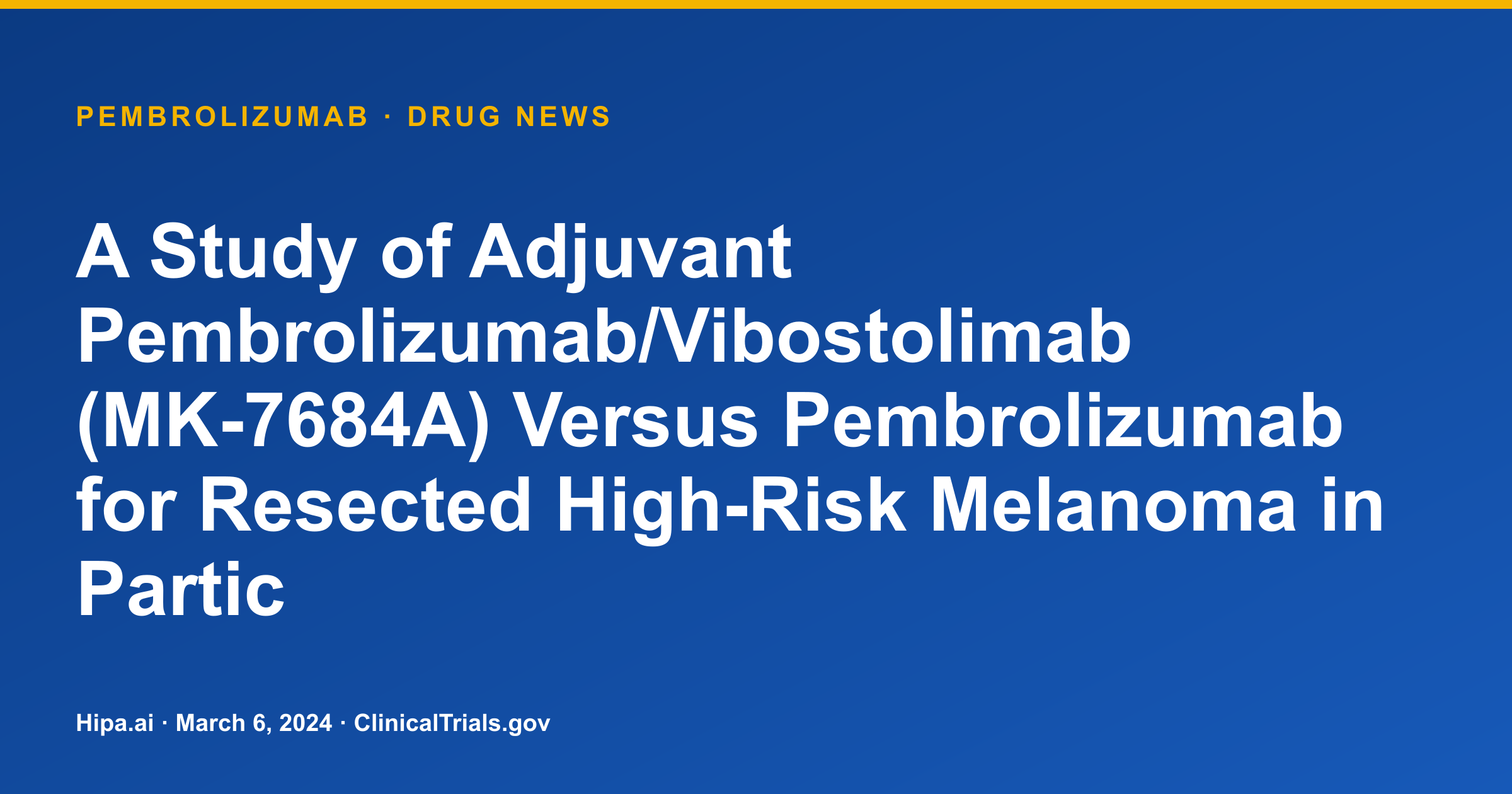 Pembrolizumab Phase 3 Trial Reaches Primary Completion in Melanoma — drug news card
