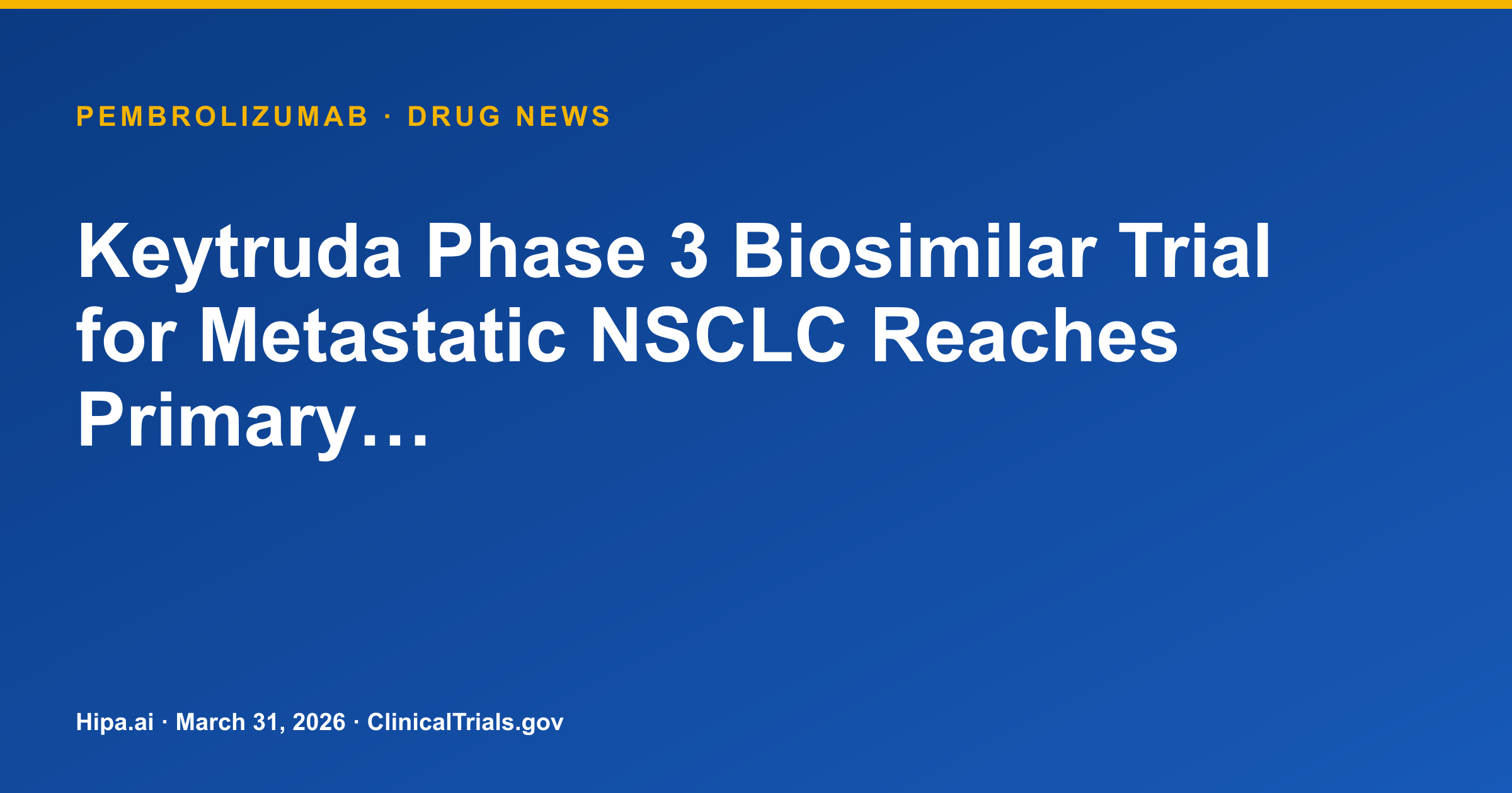 Keytruda Phase 3 Biosimilar Trial for Metastatic NSCLC Reaches Primary… — drug news card