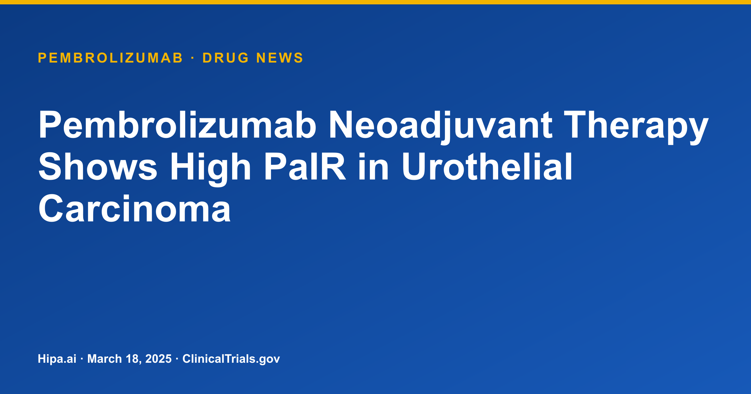 Pembrolizumab Neoadjuvant Therapy Shows Response in Urothelial Carcinoma — drug news card