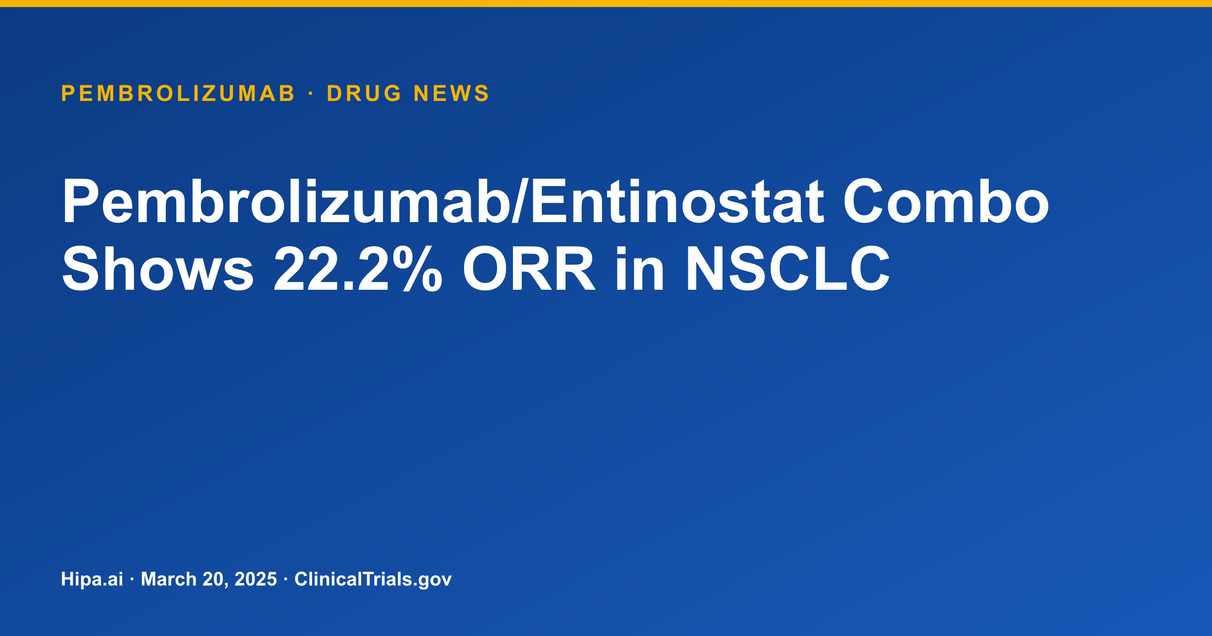 Pembrolizumab/Entinostat Combo Shows 22.2% ORR in NSCLC — drug news card