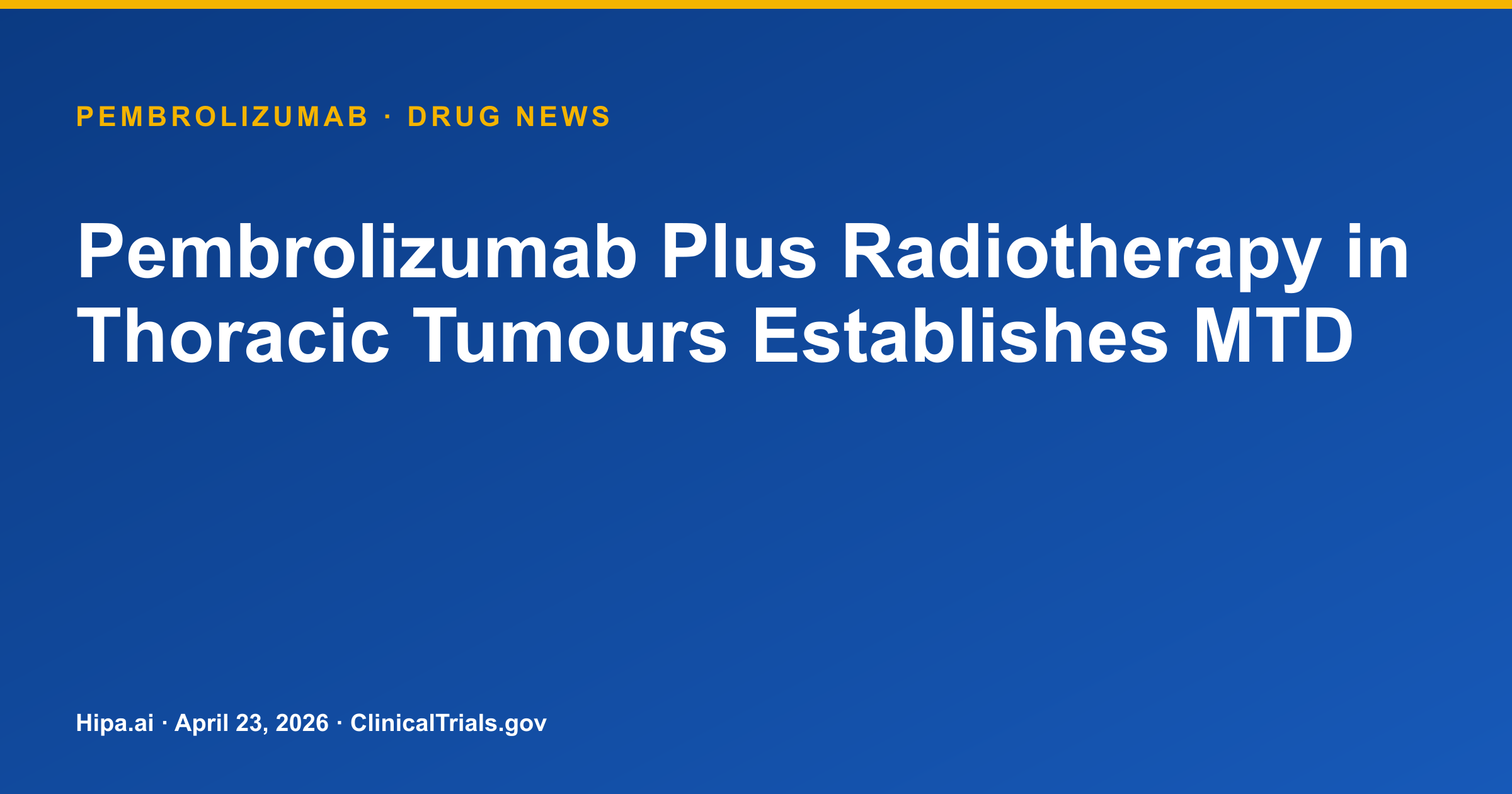 Pembrolizumab Plus Radiotherapy in Thoracic Tumours Establishes MTD — drug news card