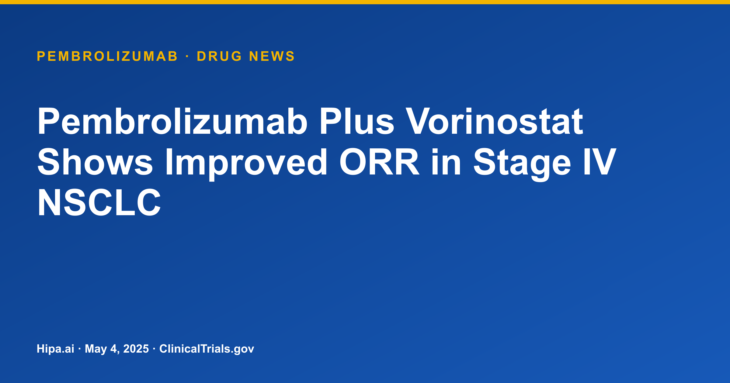 Pembrolizumab Plus Vorinostat Shows Improved ORR in Stage IV NSCLC — drug news card