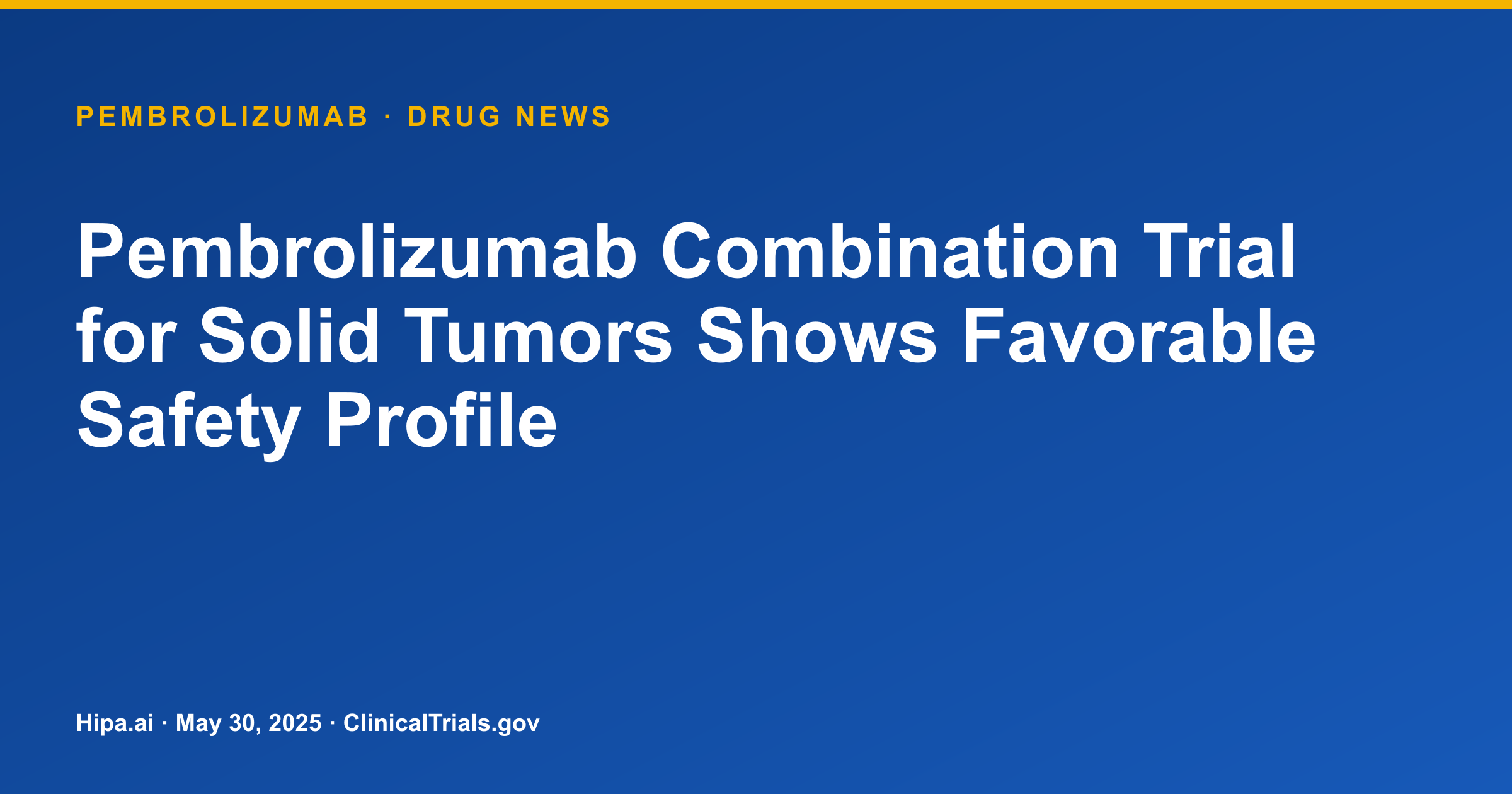 Pembrolizumab Combination Trial for Solid Tumors Shows Favorable Safety Profile — drug news card