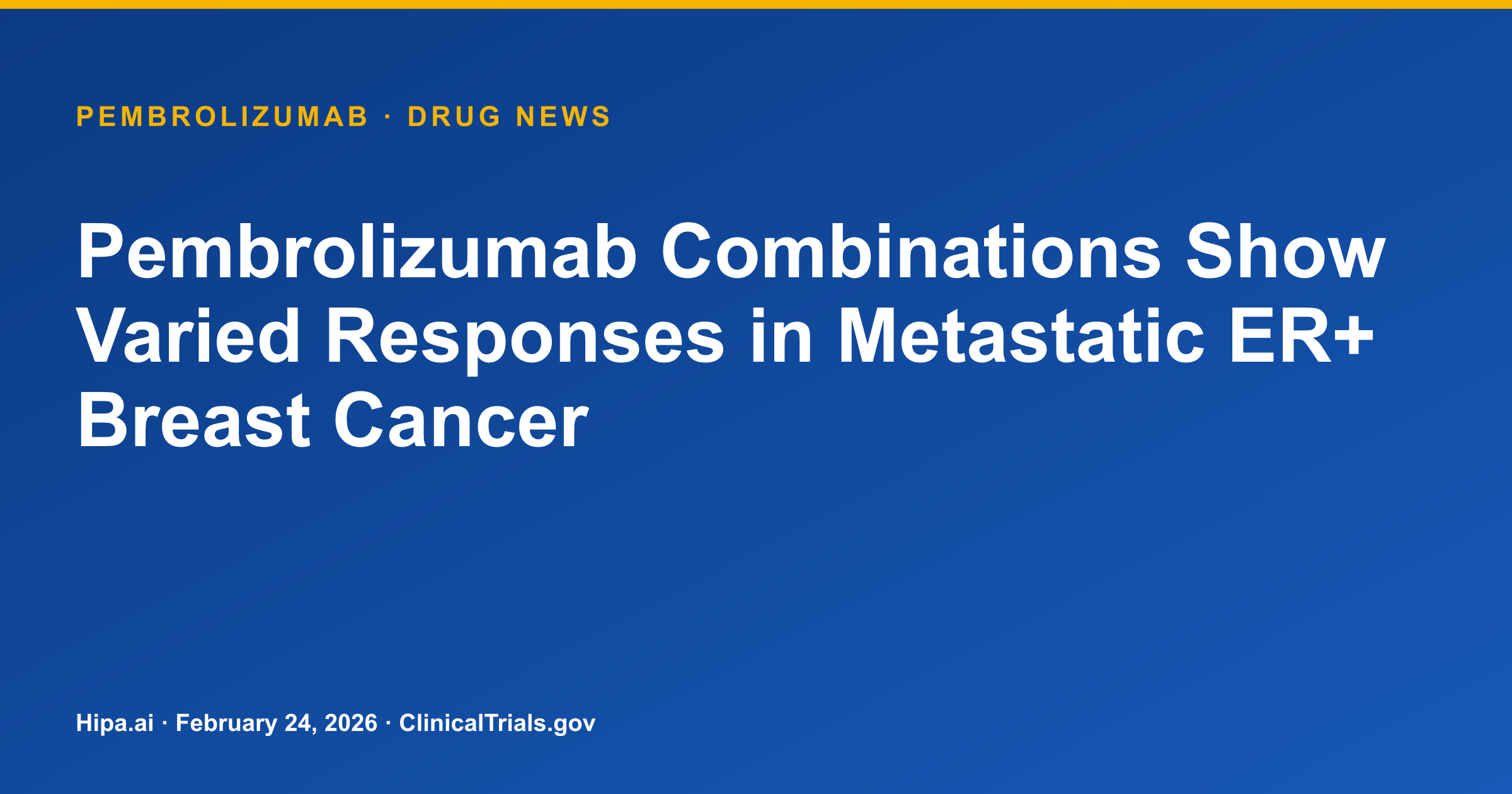 Pembrolizumab Combinations Show Varied Responses in Metastatic ER+ Breast Cancer — drug news card