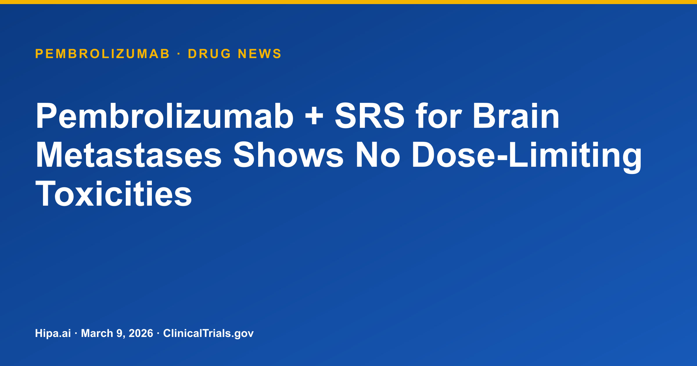 Pembrolizumab + SRS for Brain Metastases Shows No Dose-Limiting Toxicities — drug news card