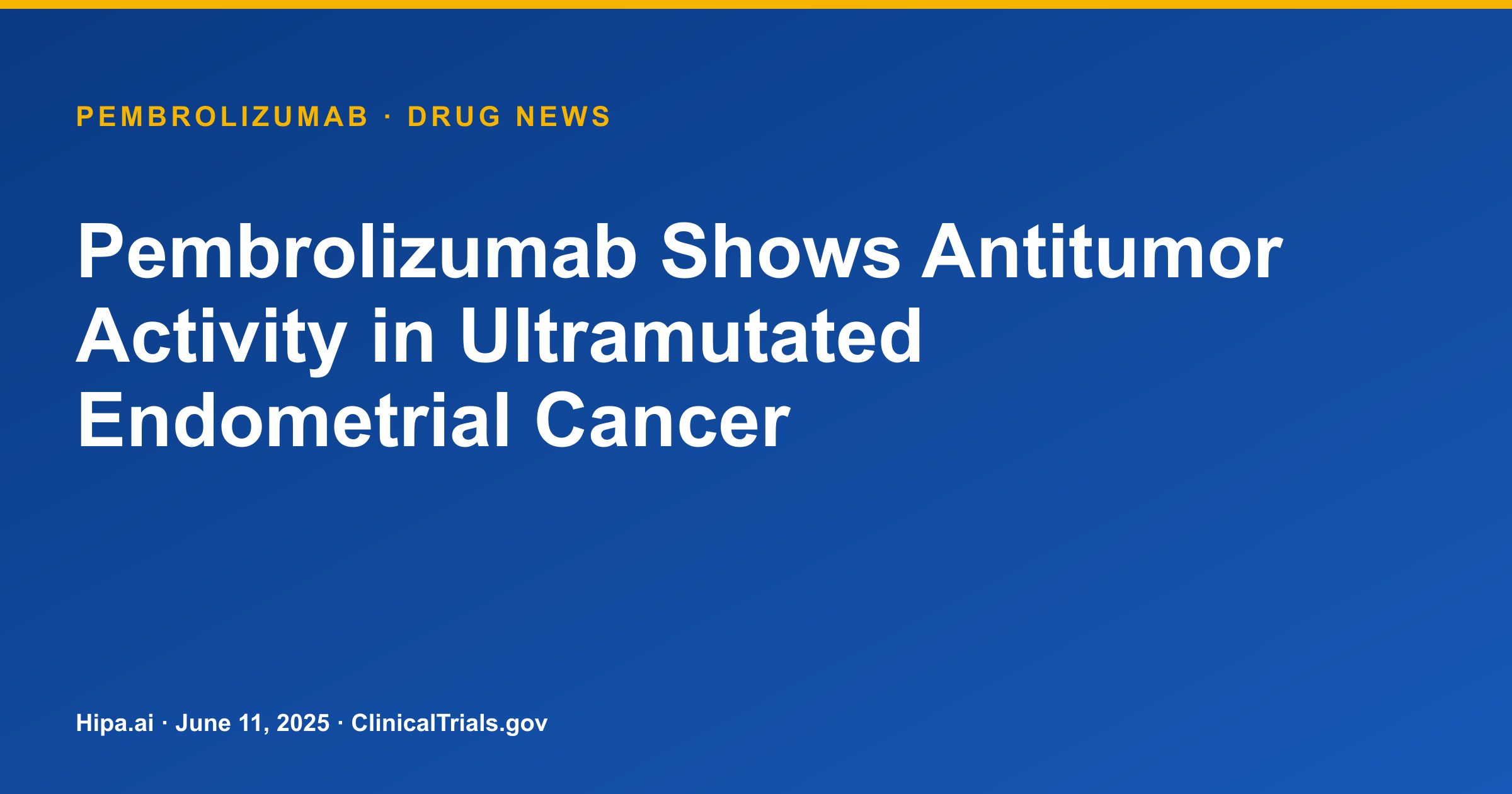 Pembrolizumab Shows Antitumor Activity in Ultramutated Endometrial Cancer — drug news card