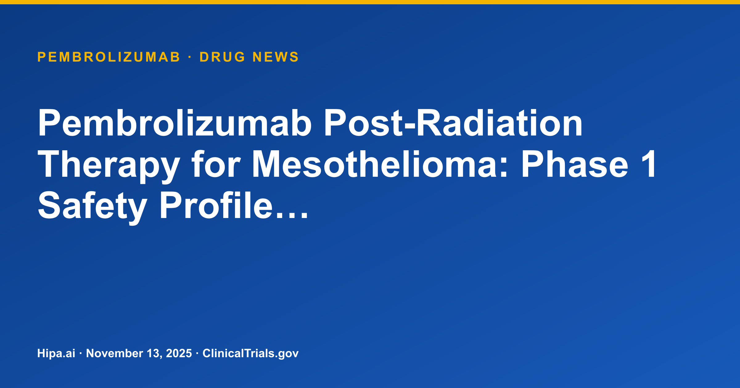 Pembrolizumab Post-Radiation Therapy for Mesothelioma: Phase 1 Safety Profile… — drug news card