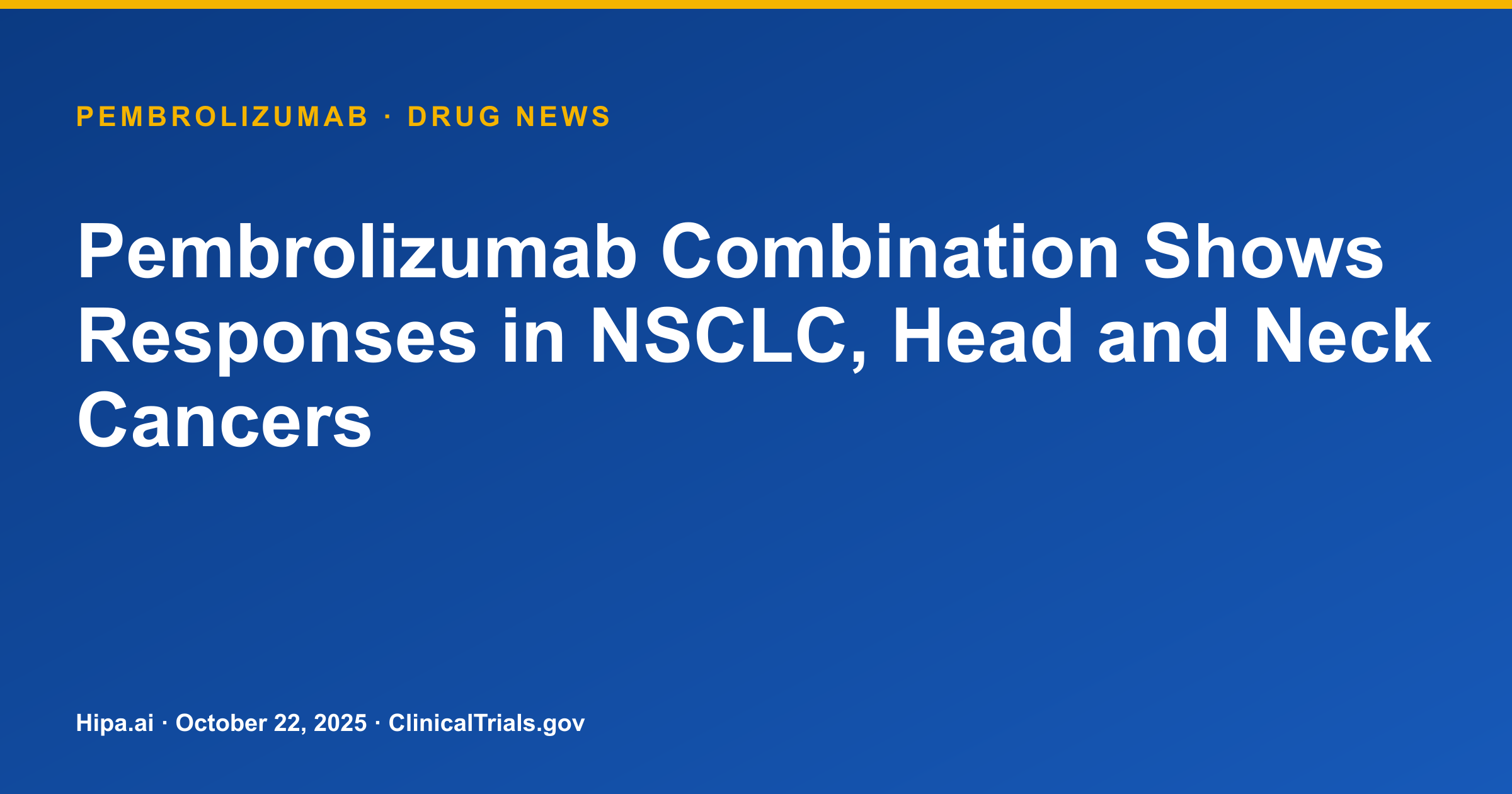 Pembrolizumab Combination Shows Responses in NSCLC, Head and Neck Cancers — drug news card