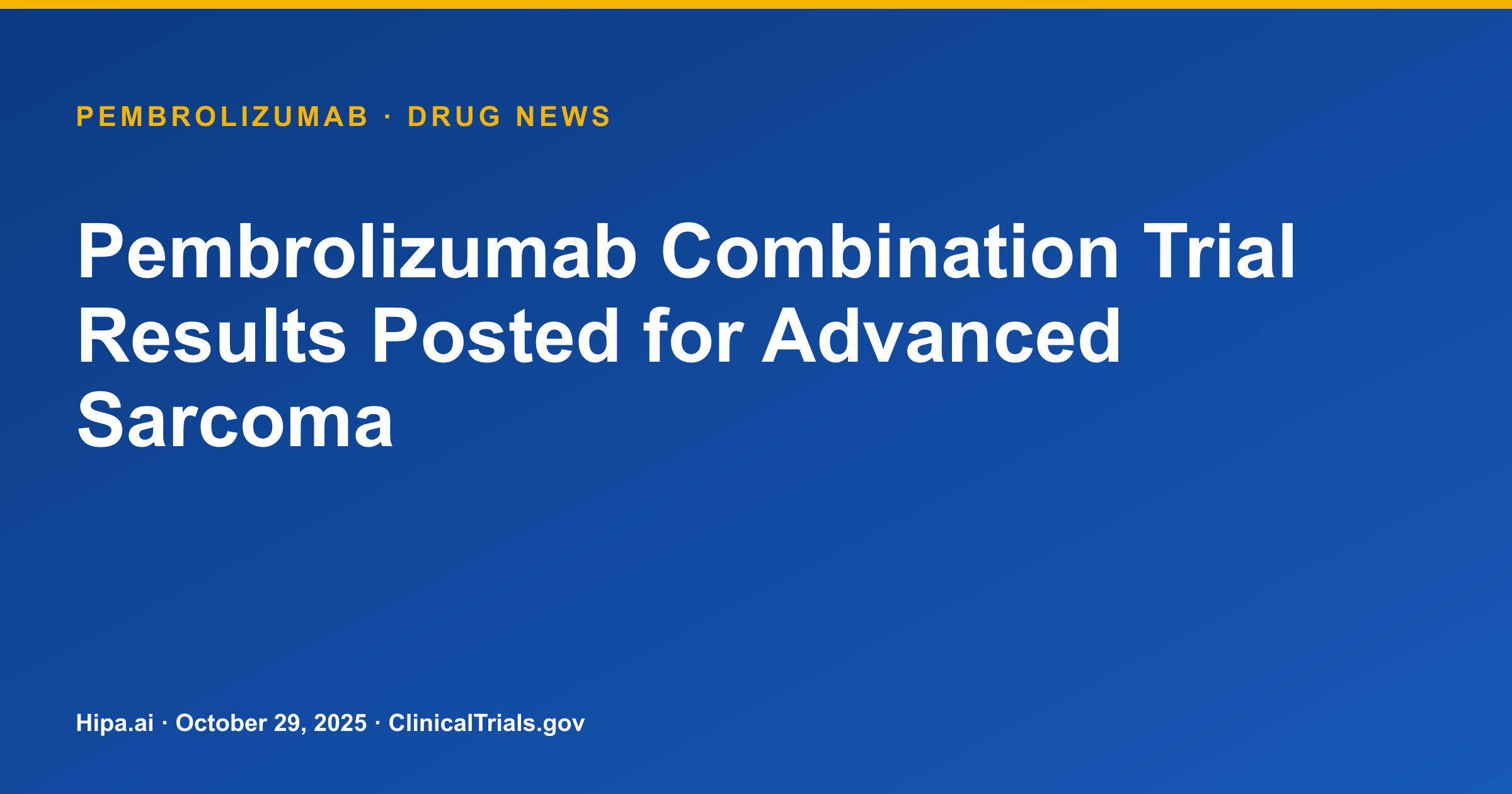 Pembrolizumab Combination Trial Results Posted for Advanced Sarcoma — drug news card