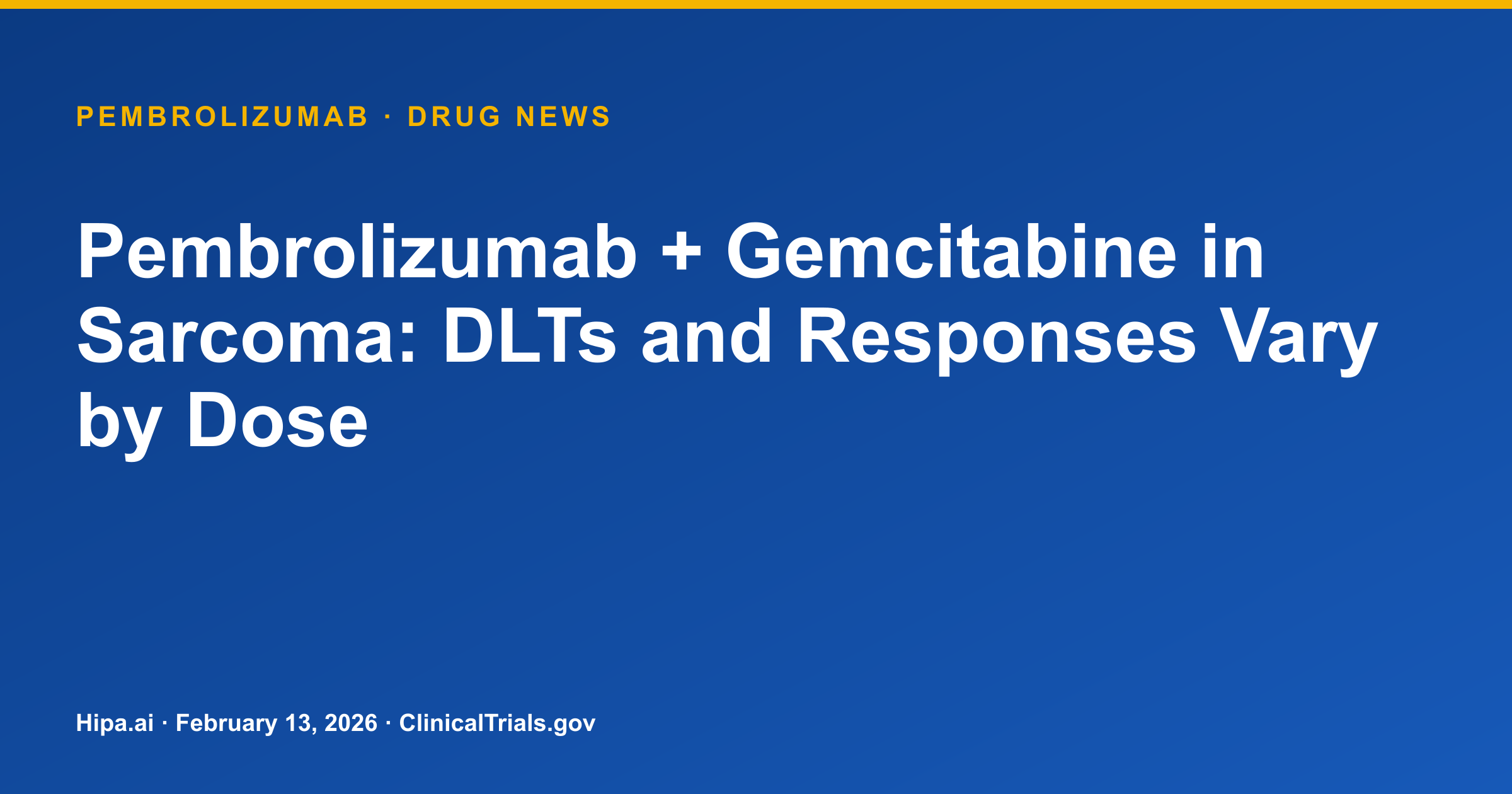 Pembrolizumab + Gemcitabine in Sarcoma: DLTs and Responses Vary by Dose — drug news card